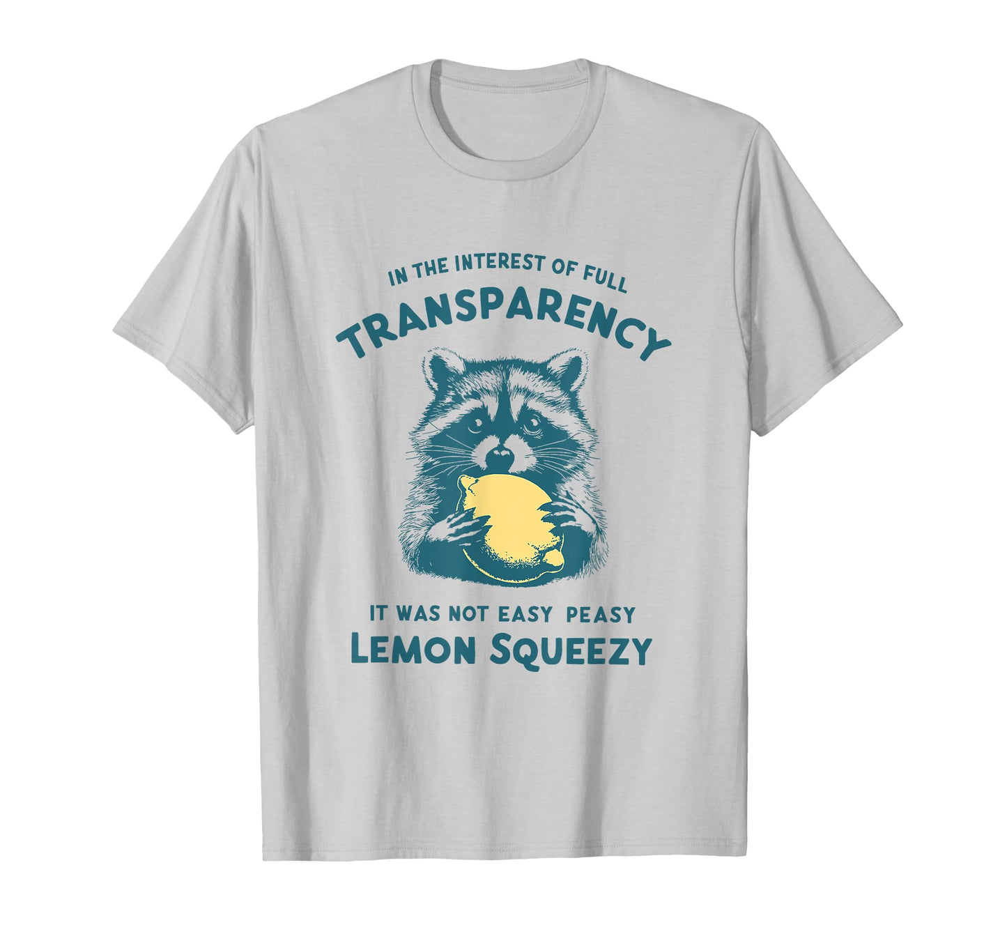 In The Interest It Was Not Easy Peasy Lemon Squeezy Raccoon T-Shirt