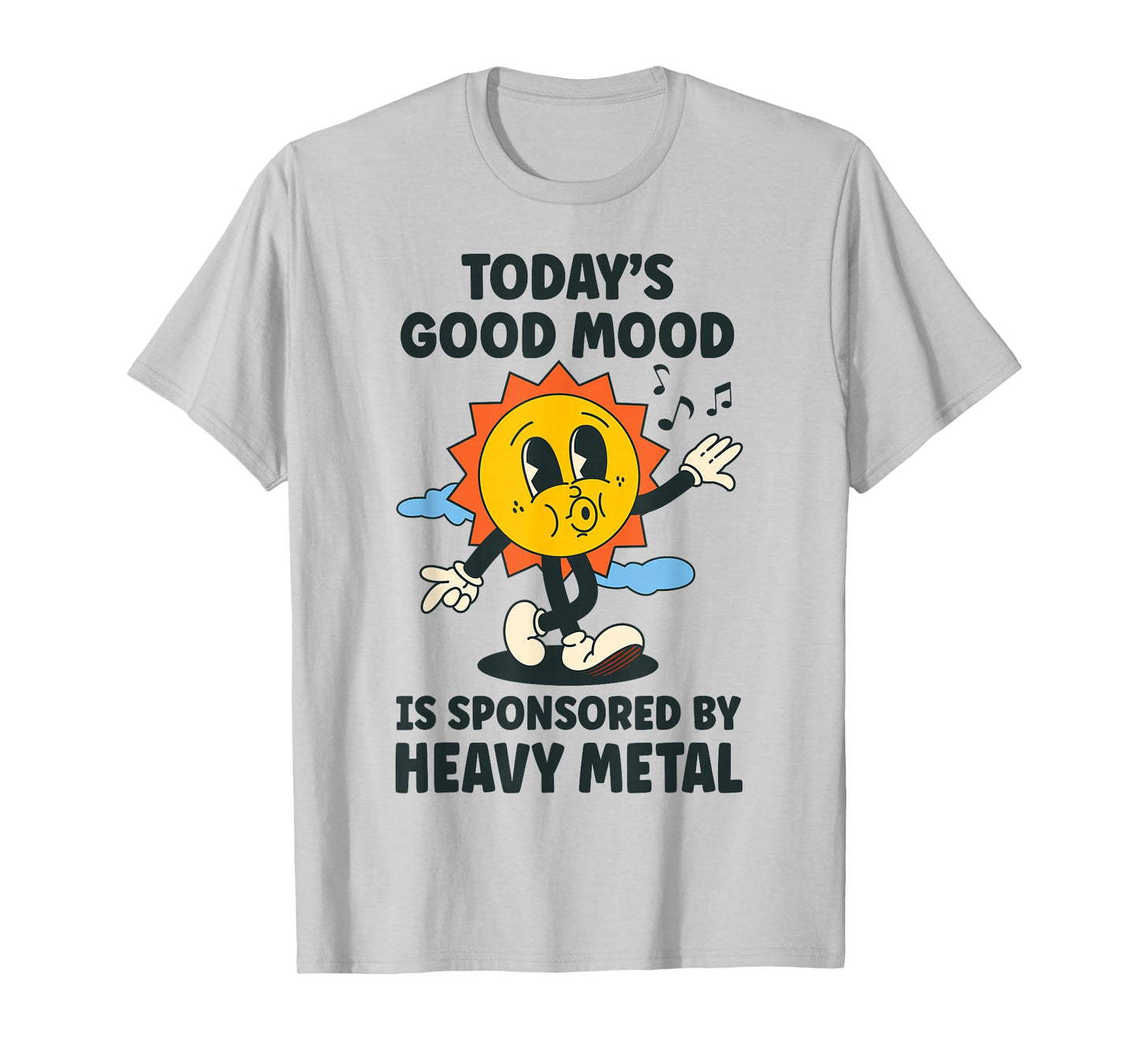 Today's Good Mood Is Sponsored By Heavy Metal Retro Funny T-Shirt