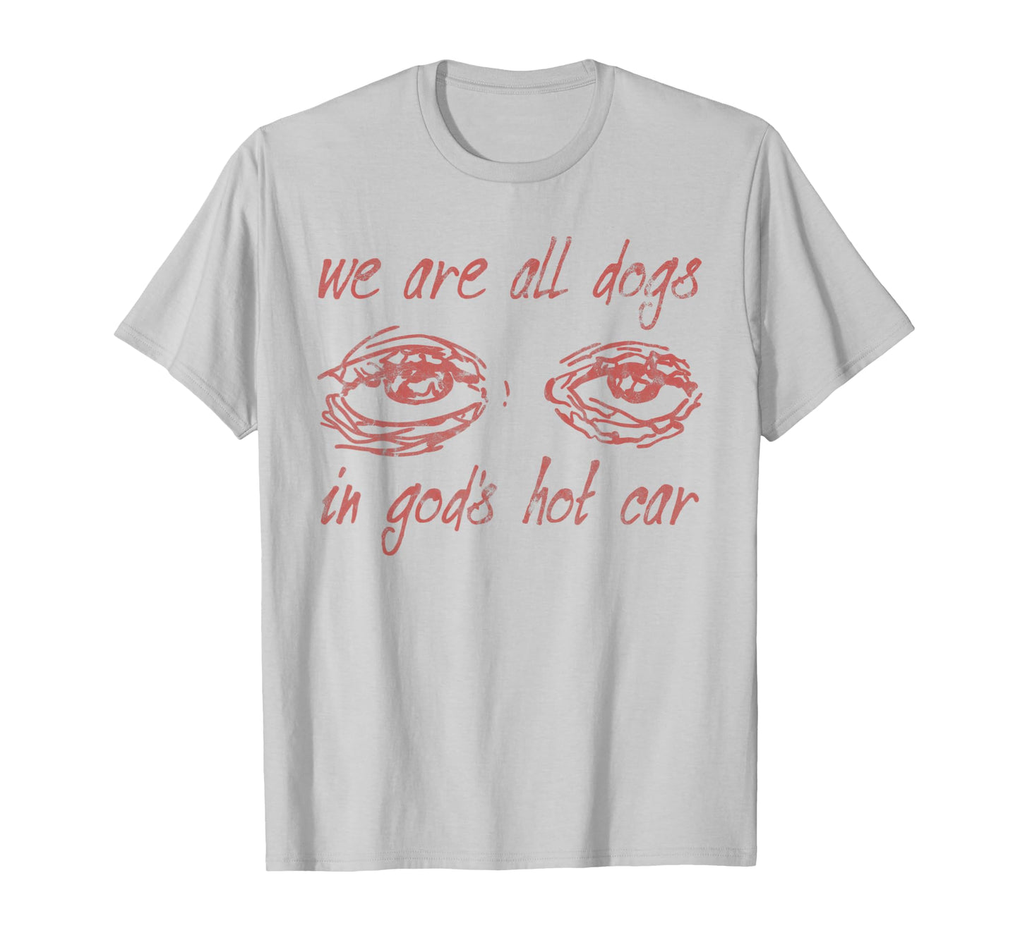 We Are All Dogs In God's Hot Car Christian T-Shirt