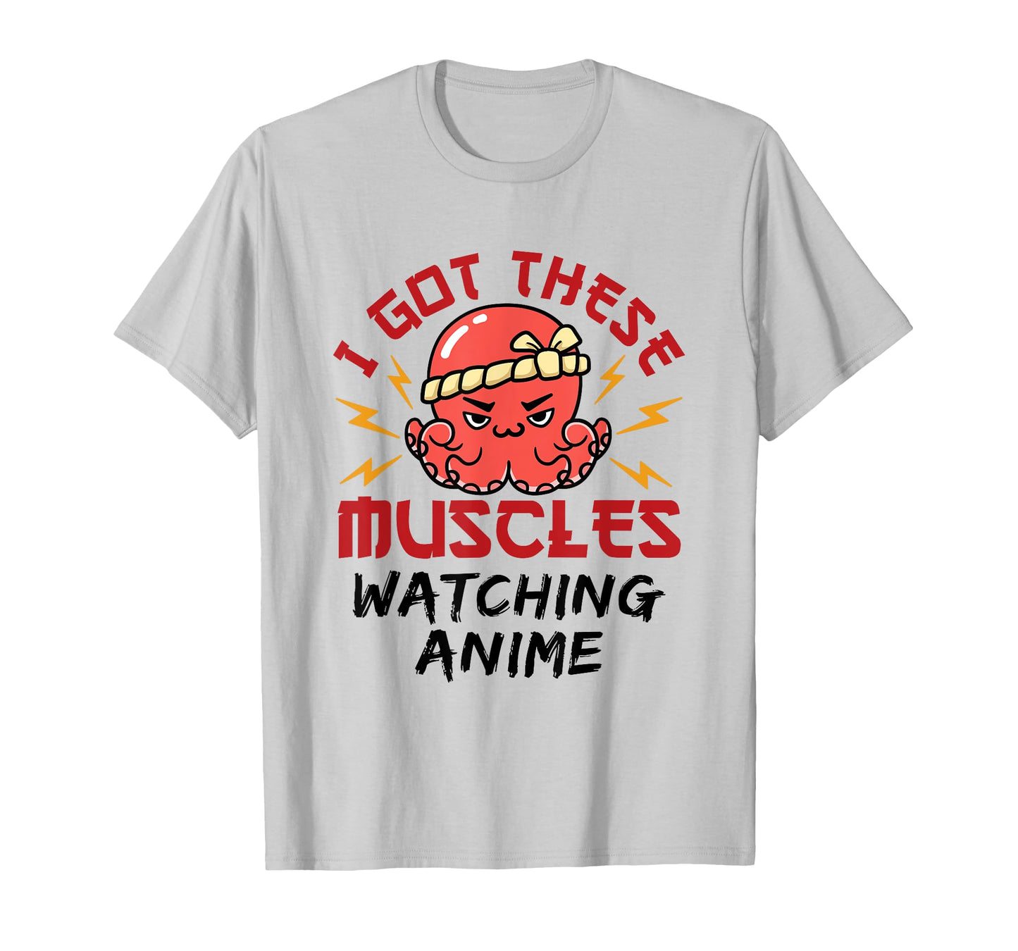 Anime Nerd Weeb Weeaboo Got These Muscles Octopus Kawaii T-Shirt