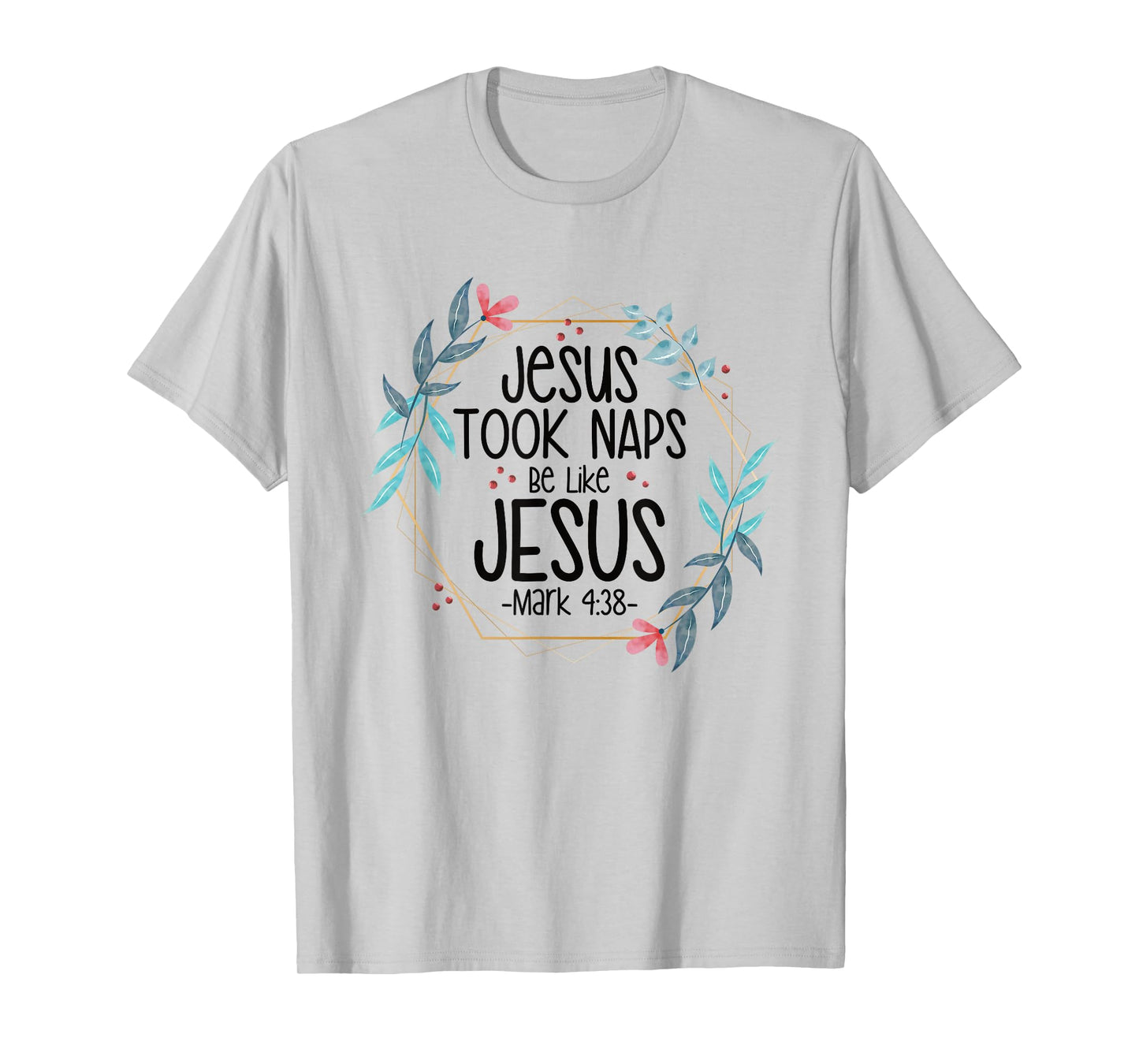 Jesus Took Naps Be Like Jesus T-Shirt