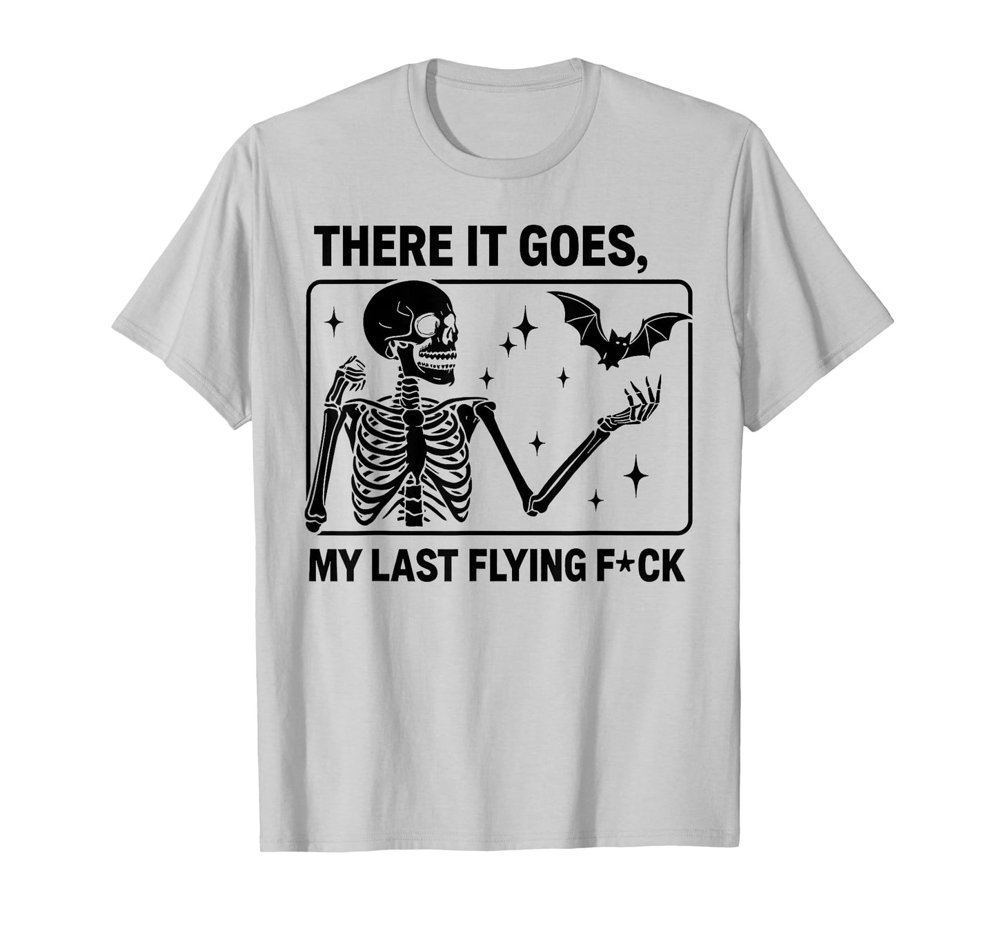 There It Goes My Last Flying Fuck T-Shirt