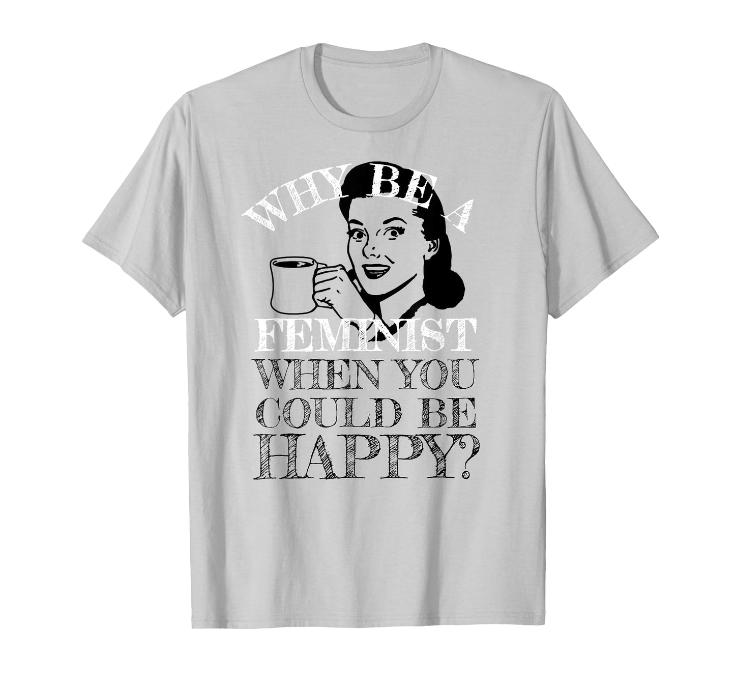 Funny Anti-Feminism Tees Retro Not A Feminist Humor Design T-Shirt