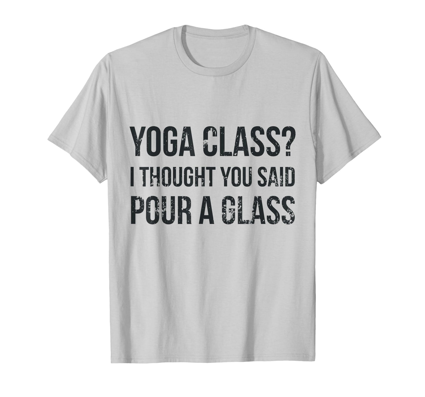Yoga Class Pour a Glass - Funny Wine & Yoga Sayings T-Shirt