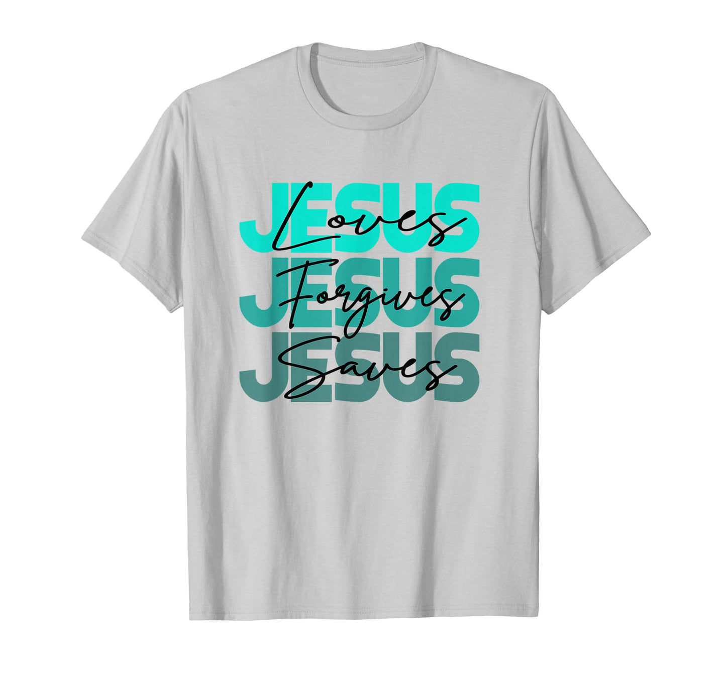 Christian Jesus Loves Jesus Forgives Jesus Saves Religion T-Shirt