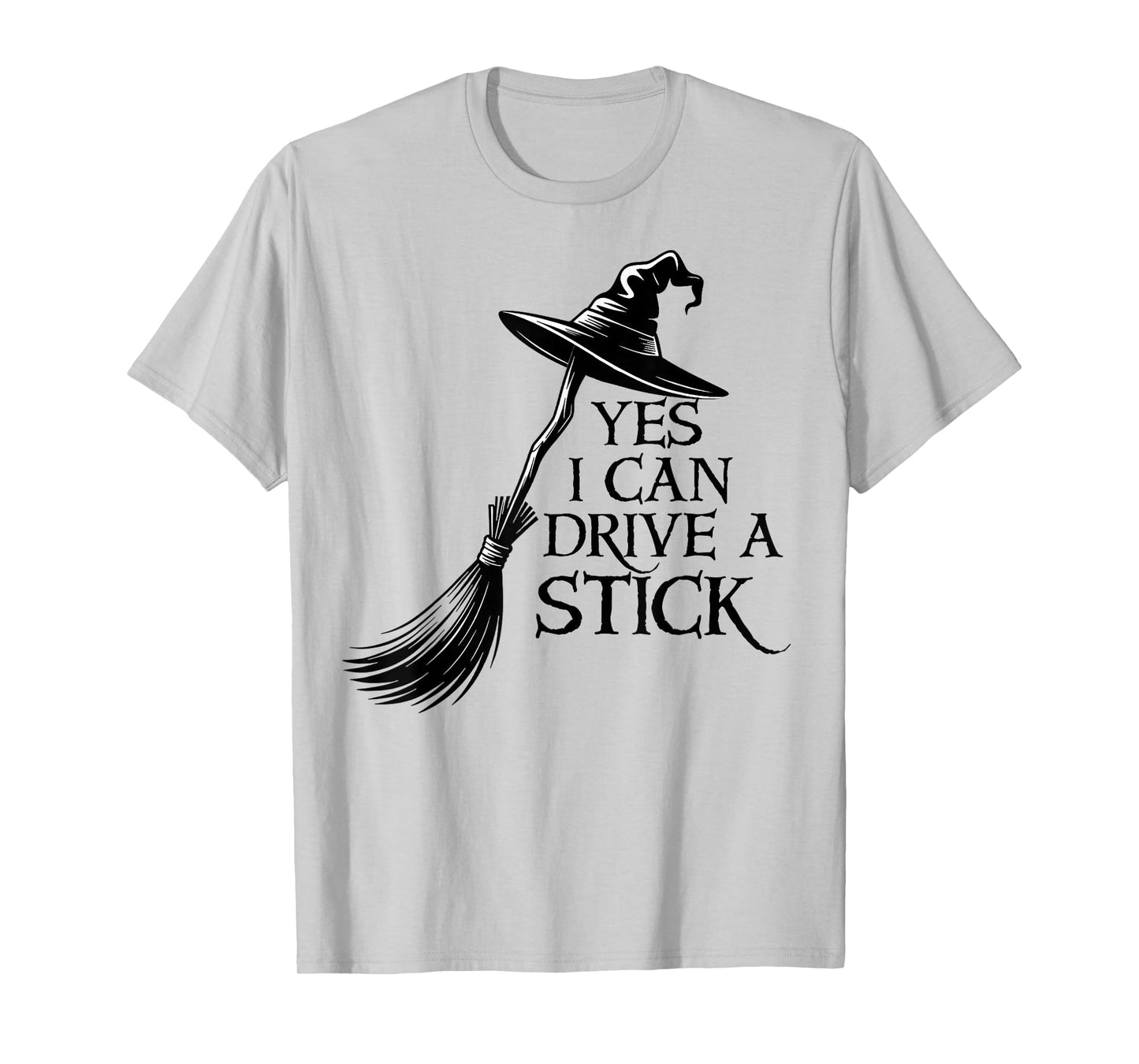 Yes I Can Drive A Stick Funny Spooky Witch Halloween T-Shirt