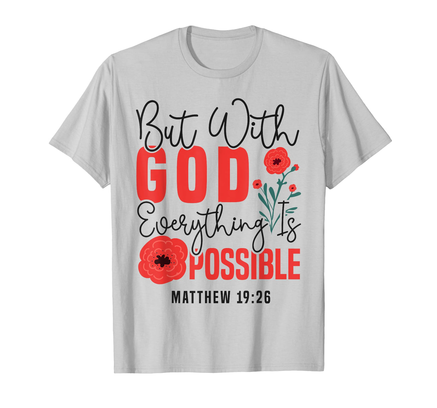 Christian Bible Verse Faith God Flower Matthew 19:26 But T-Shirt