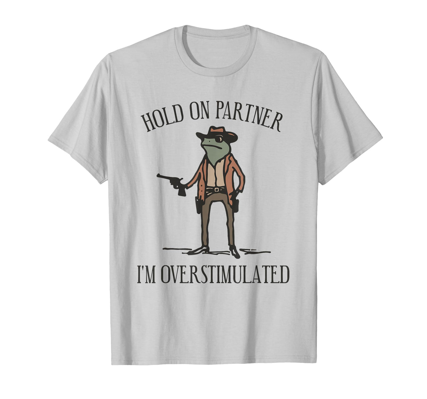 Hold On Partner I'm Overstimulated Cowboy Frog Vintage T-Shirt