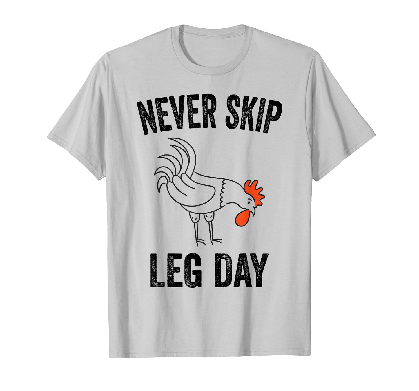 Never Skip Leg Day Funny Gym Workout Legs Muscles Chicken T-Shirt