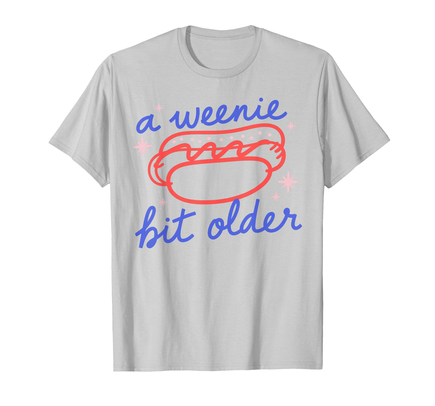 A Weenie Bit Older Funny Birthday Hot Dog Party T-Shirt for Men Women