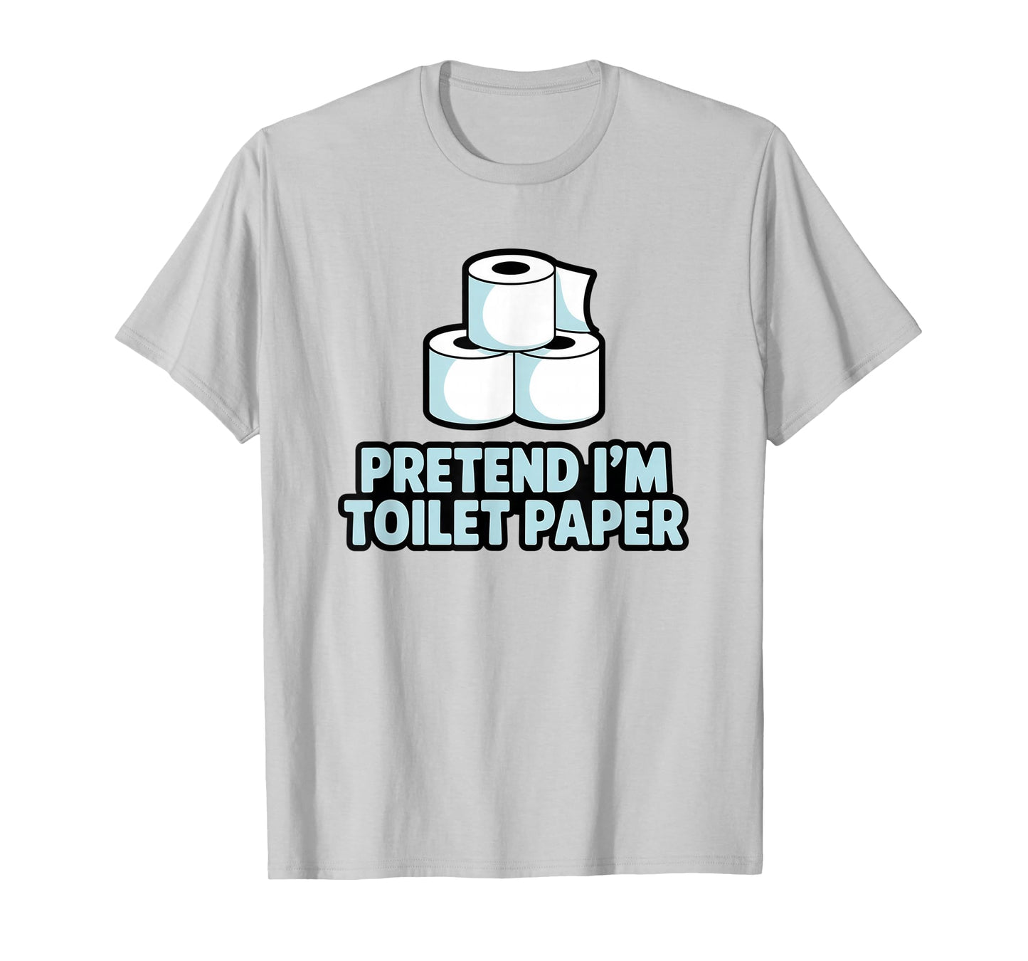 Pretend I'm Toilet Paper, Halloween Costume Couples Matching T-Shirt