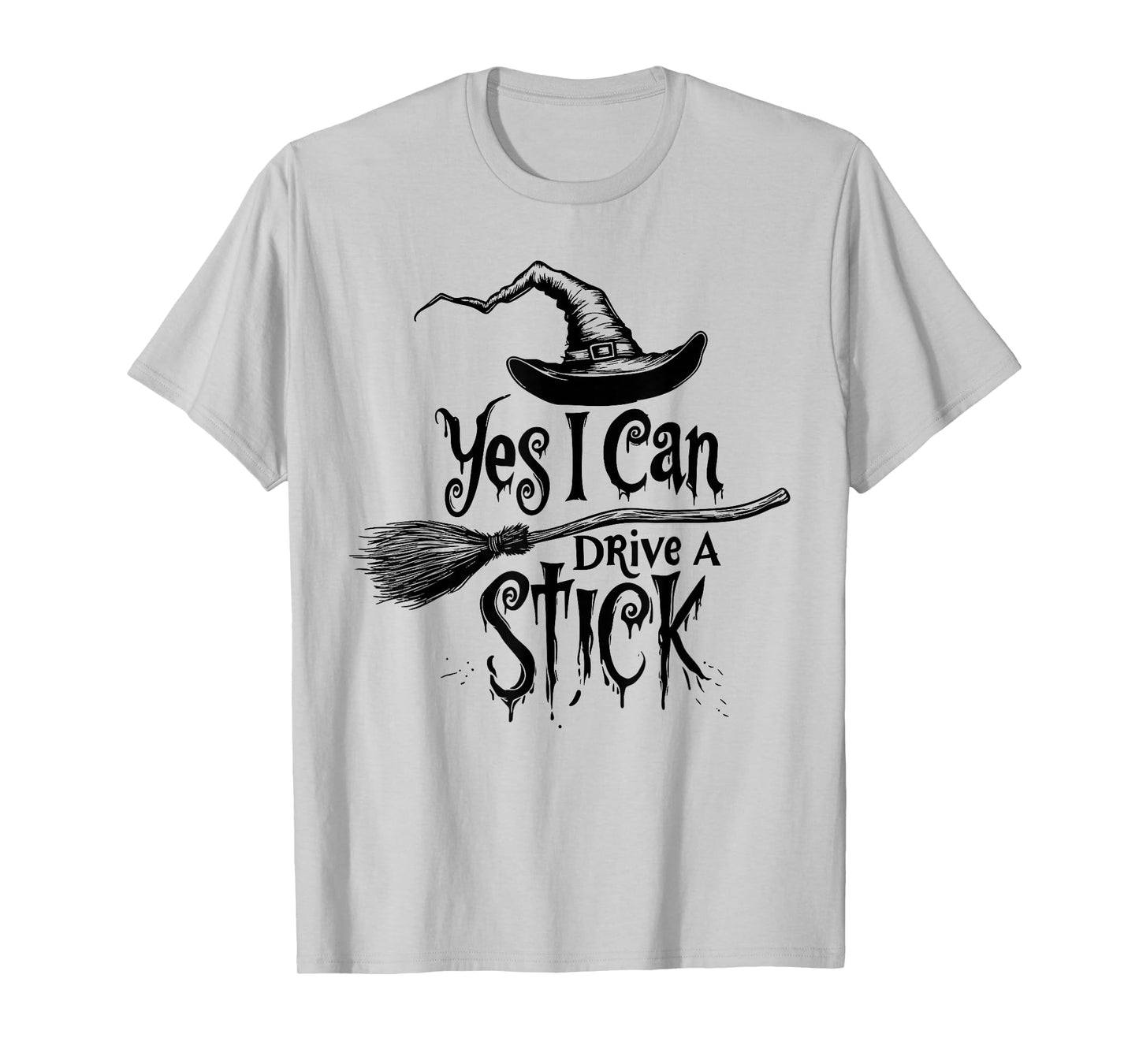 Yes I Can Drive A Stick Funny Halloween Spooky Witch T-Shirt