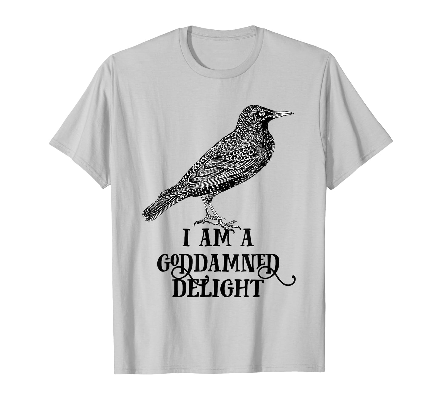 I Am A Goddamned Delight Vintage Starling Bird Lover T-Shirt