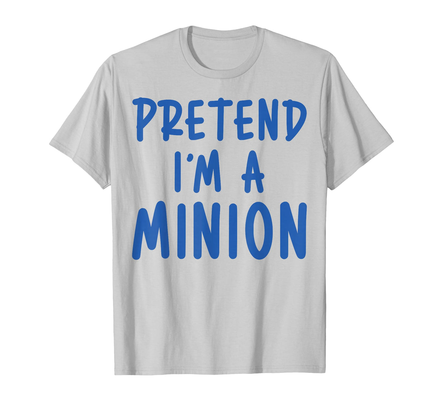 Pretend I'm Minion Costume Family Lazy Easy Halloween T-Shirt
