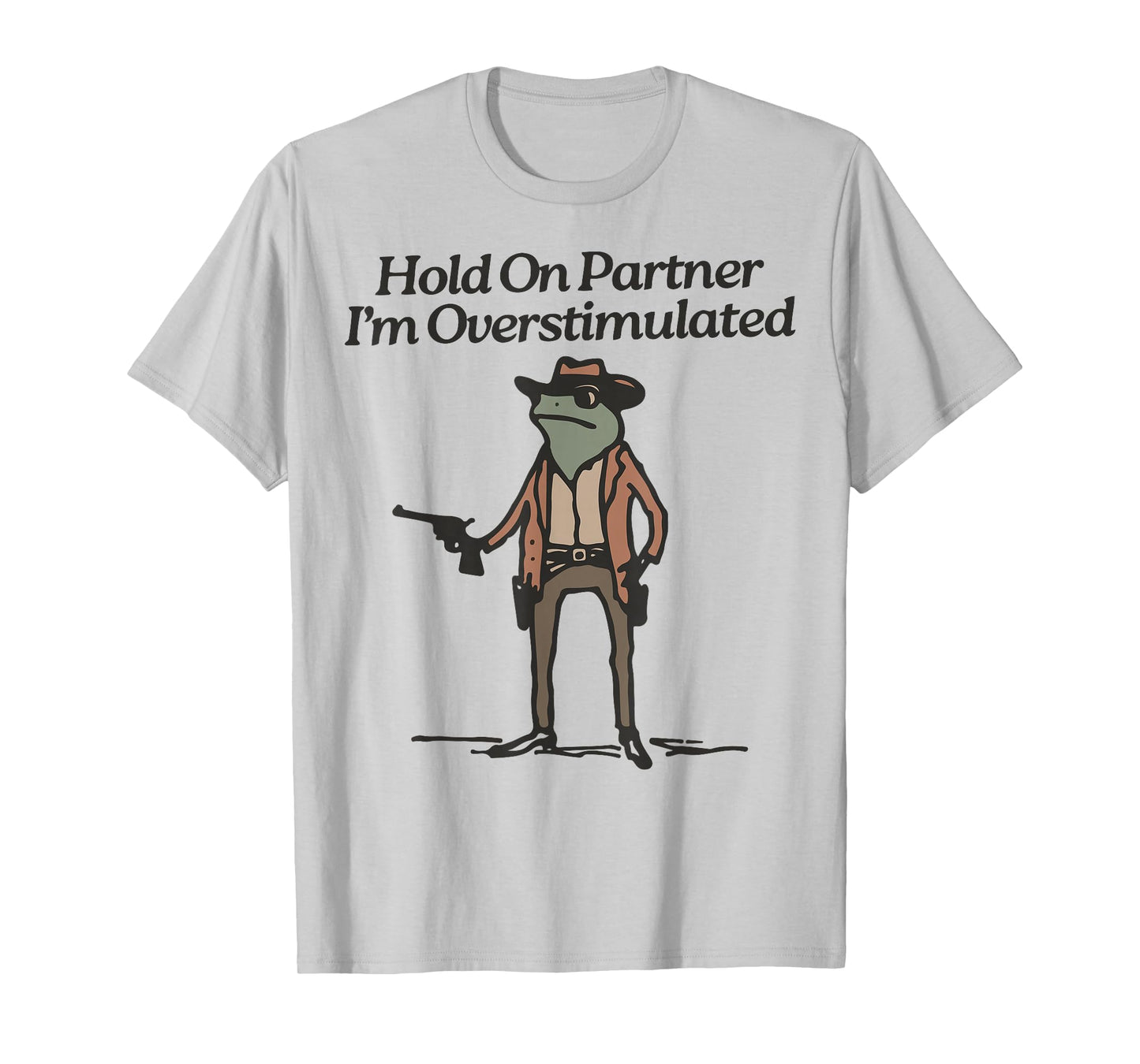 Hold On Partner I'm Overstimulated Cowboy Frog Vintage T-Shirt