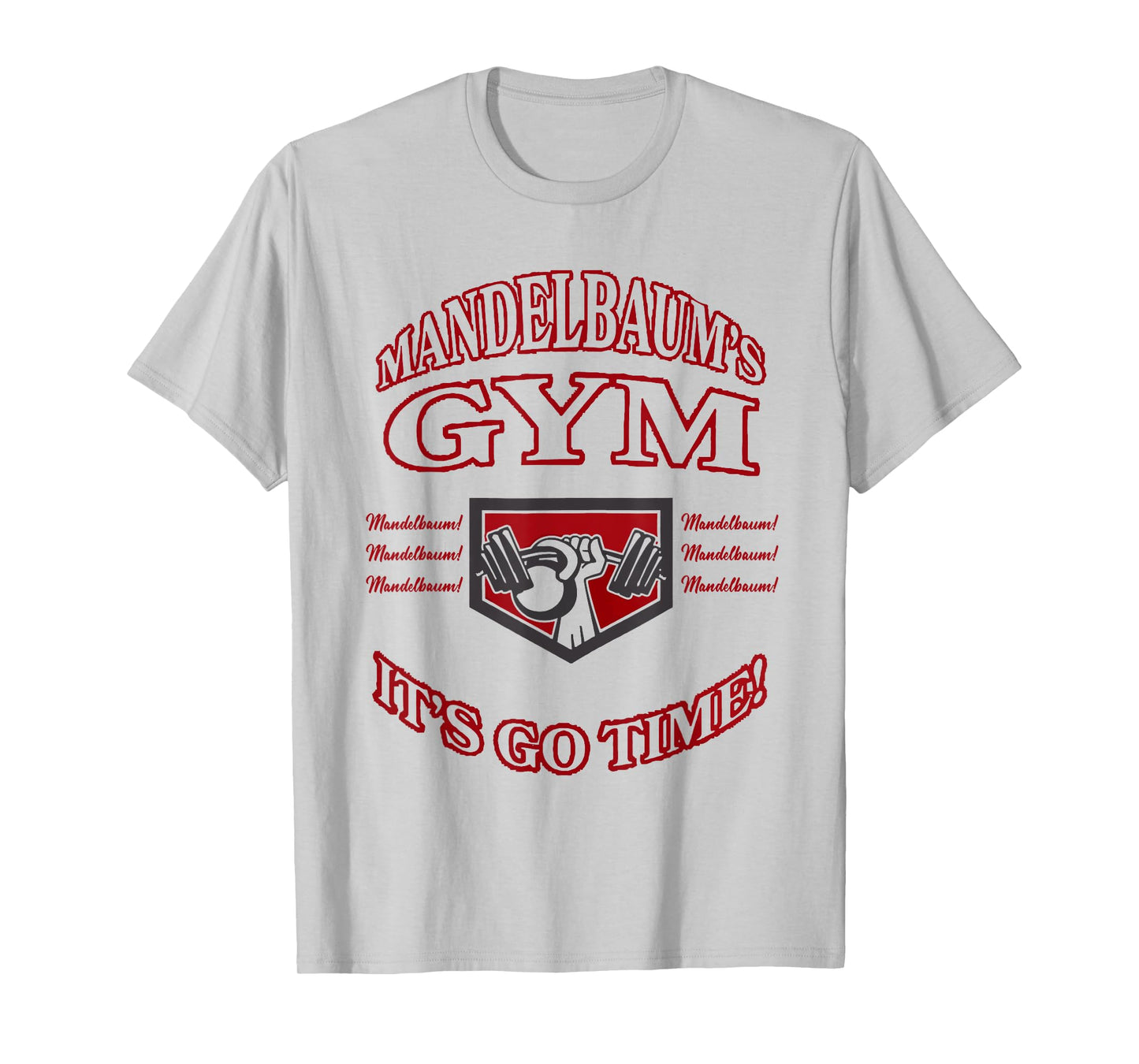 Mandelbaum Gym - It's Go Time! T-Shirt