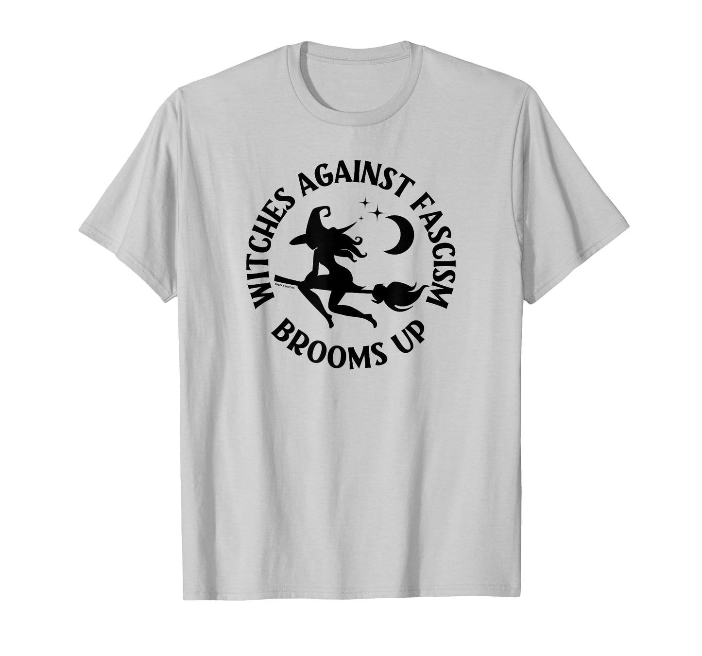 Witches Against Fascism Brooms Up Wiccan Pagan Cheeky Witch T-Shirt