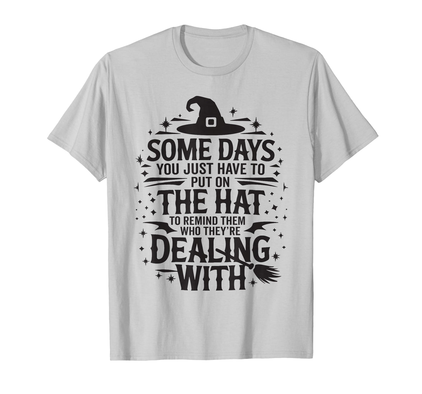 Some Days You Just Have to Put On The Hat Witch Halloween T-Shirt