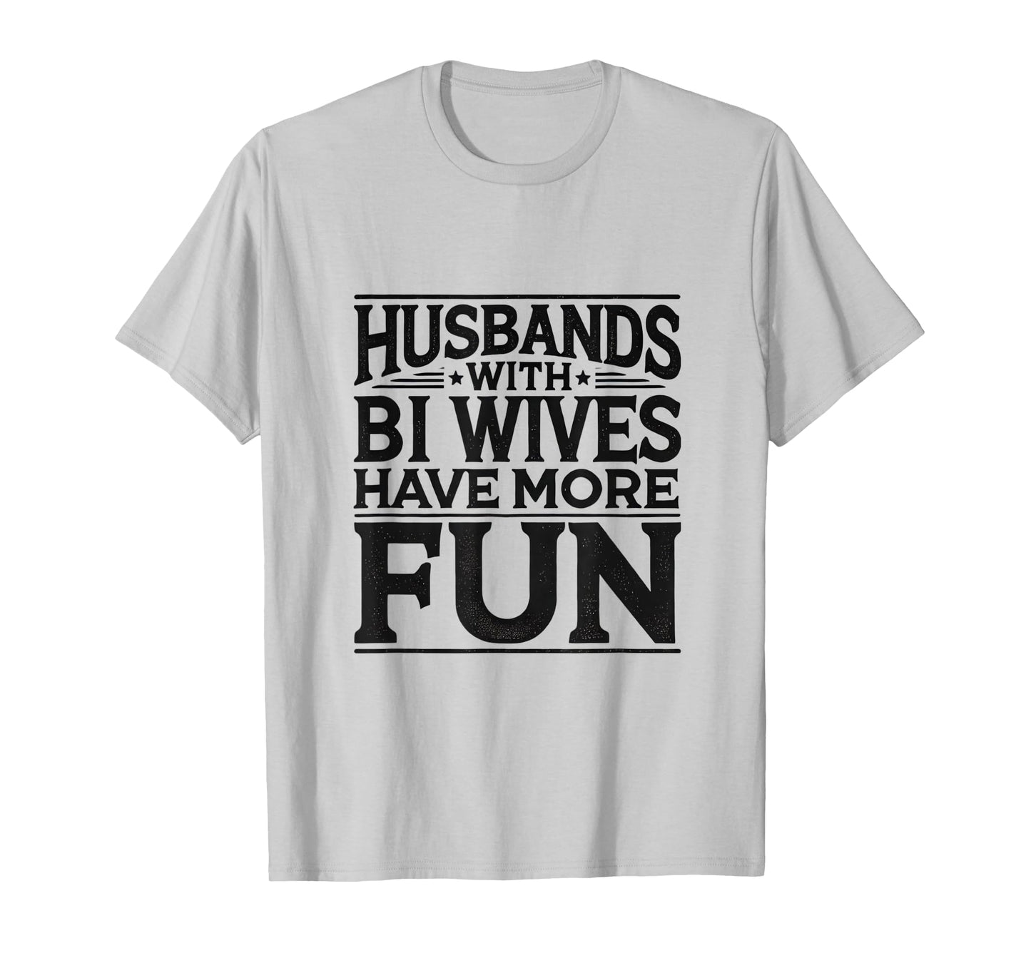 Husbands with Bi Wives Have More Fun Swinger Lifestyle T-Shirt