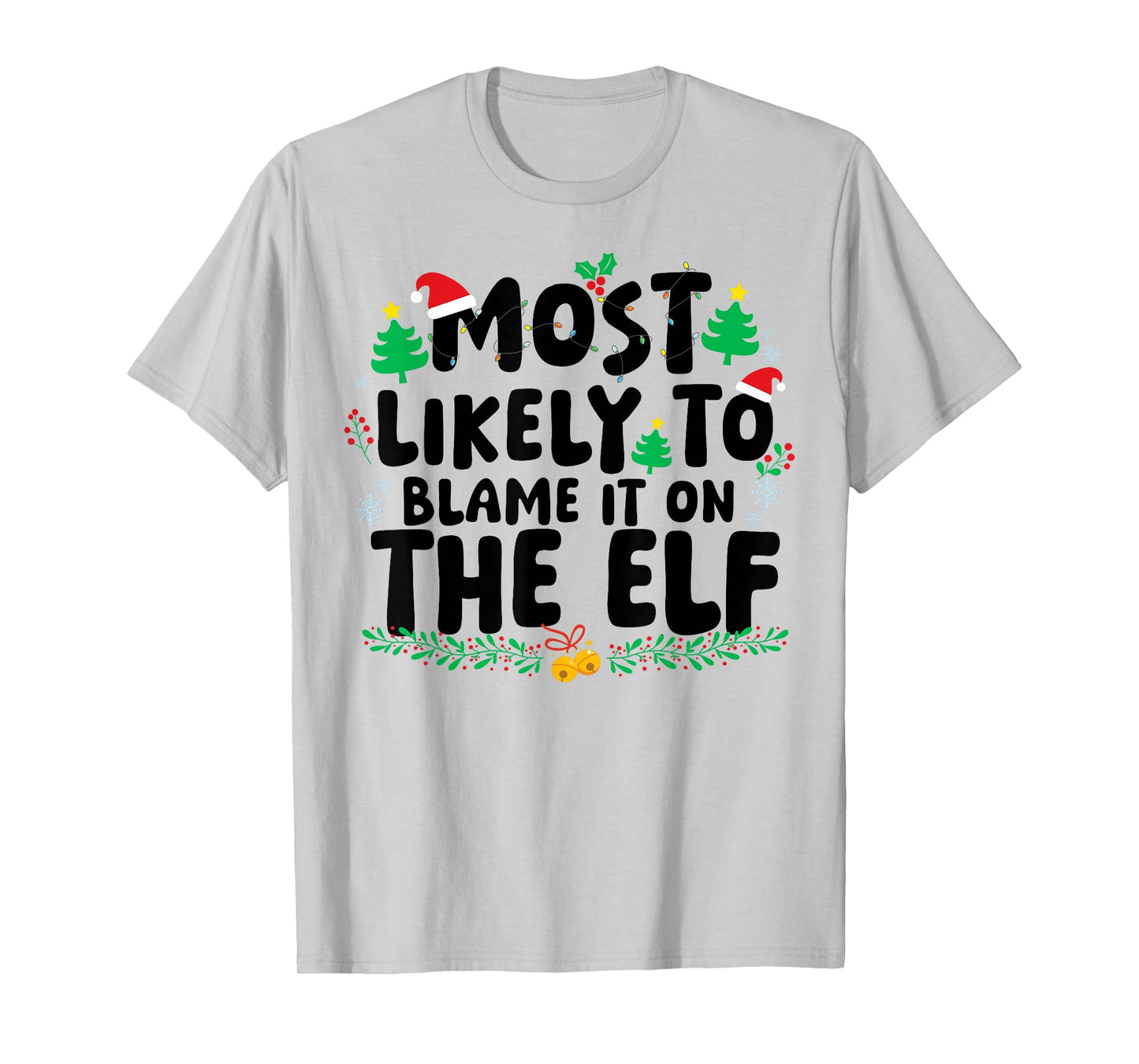 Most Likely to Blame It On The Elf Family Matching Christmas T-Shirt