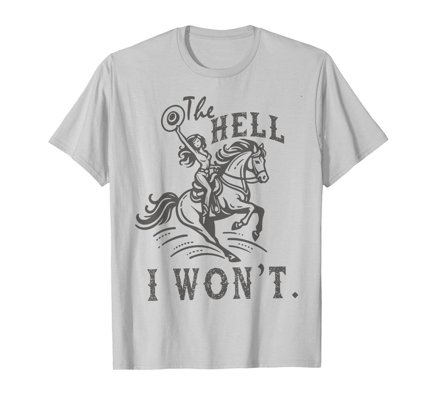 The Hell I Won't Trendy Western Retro Vintage Cowgirl T-Shirt