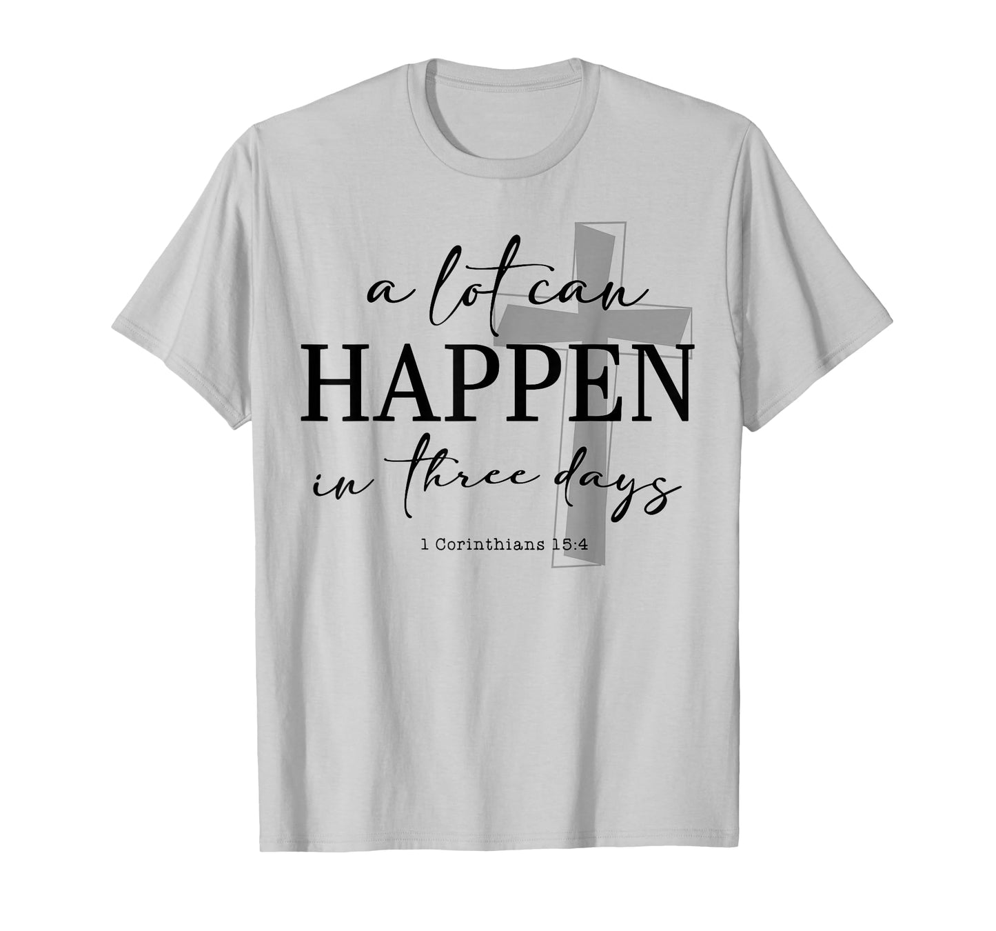 A Lot Can Happen In Three Days T-Shirt