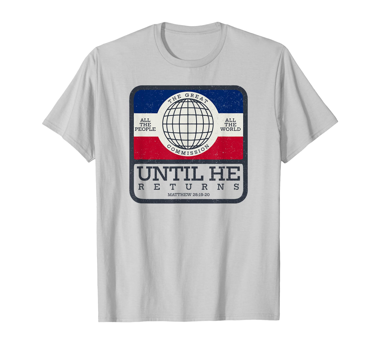 Great Commission Called by Jesus to Go Into the World T-Shirt