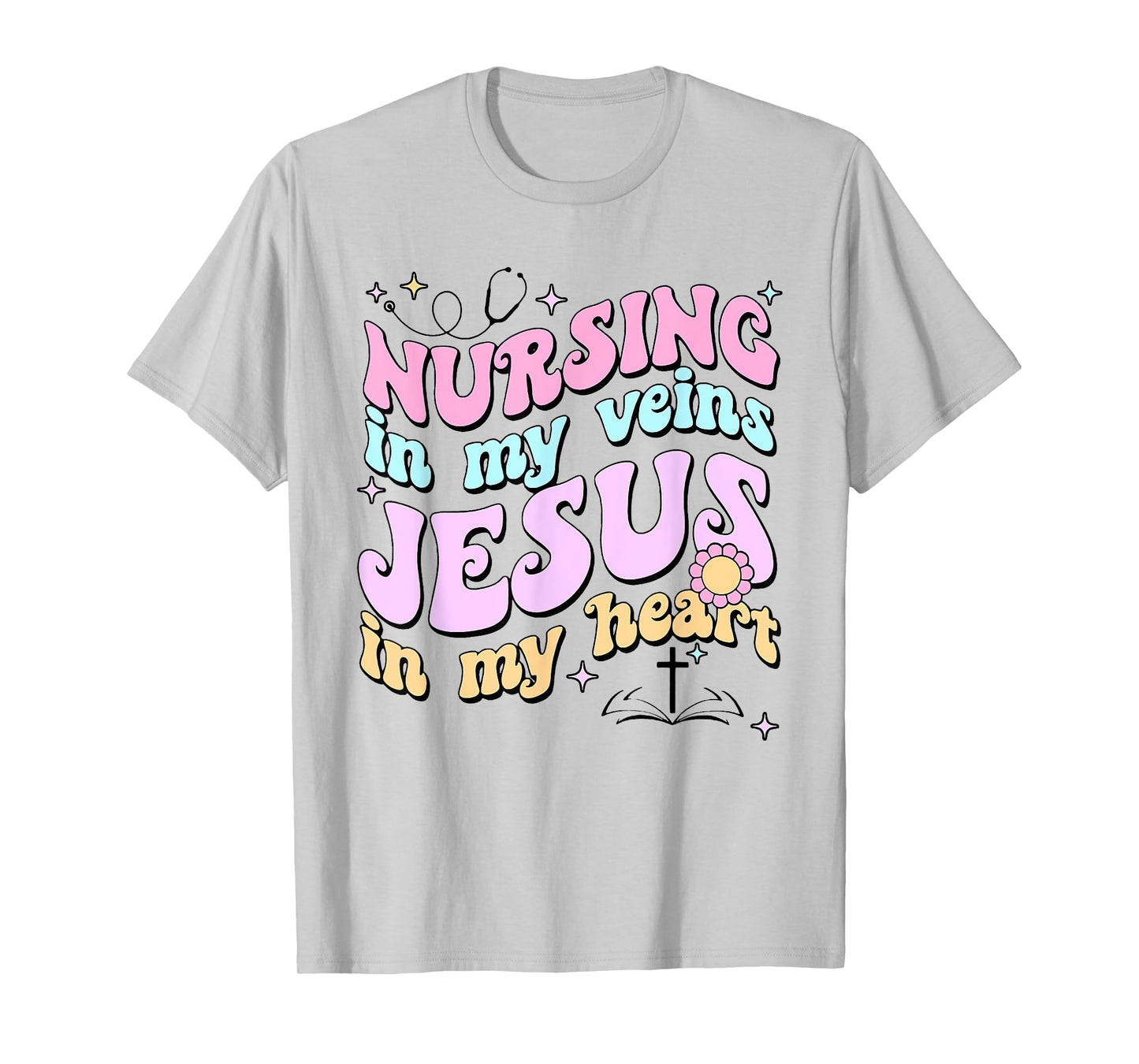 Nursing In My Veins Jesus In My Heart T-Shirt