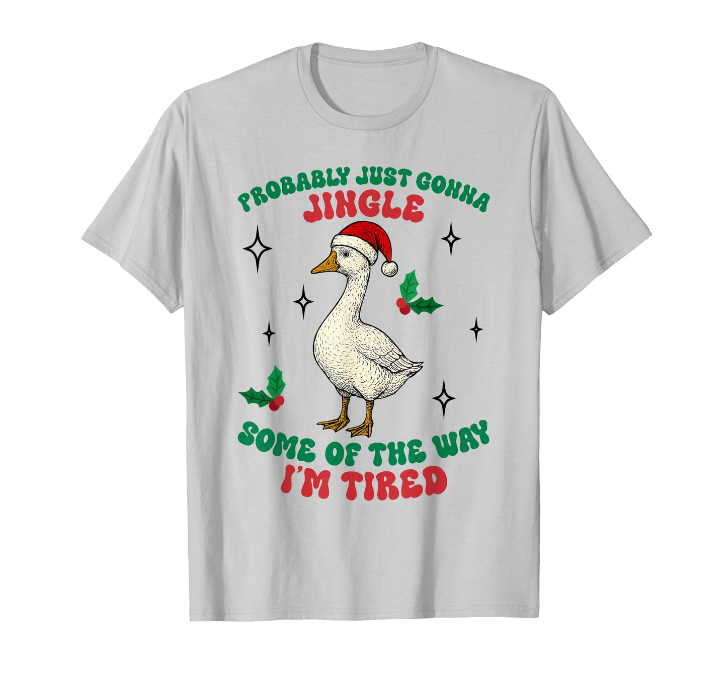 Funny Probably Just Gonna Jingle Some of The Way I'm Tired T-Shirt