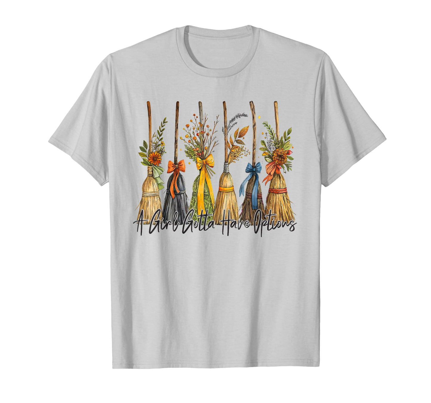 A Girl's Gotta Have Options Funny Broom Witches Halloween T-Shirt