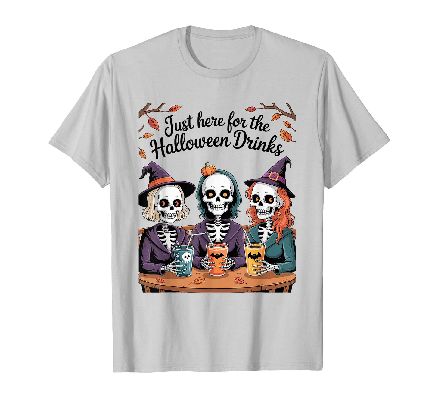 Just Here for The Halloween Drinks Funny Skeleton Witches T-Shirt