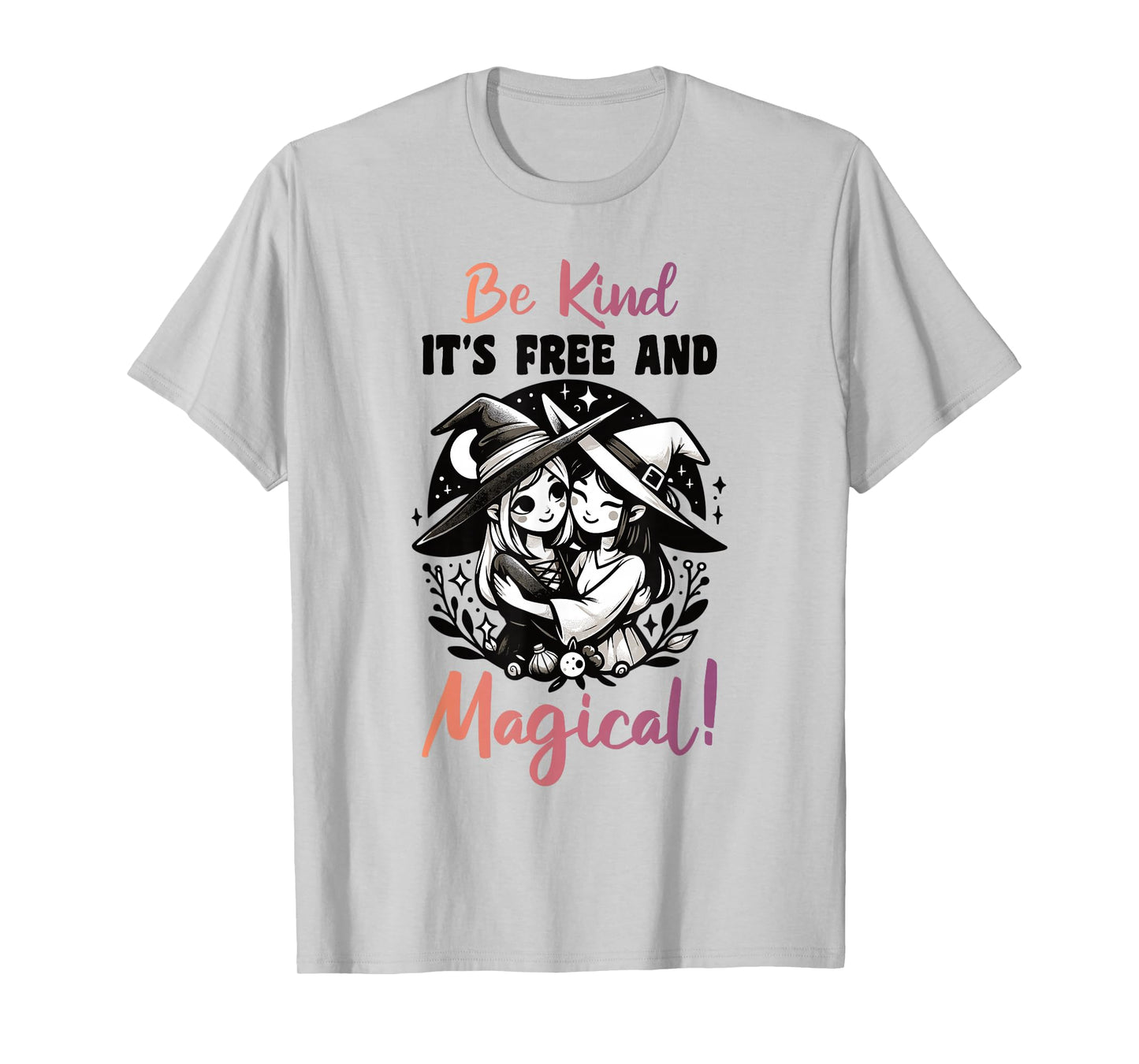 Be Kind It's Free and Magical Cute Witch T-Shirt
