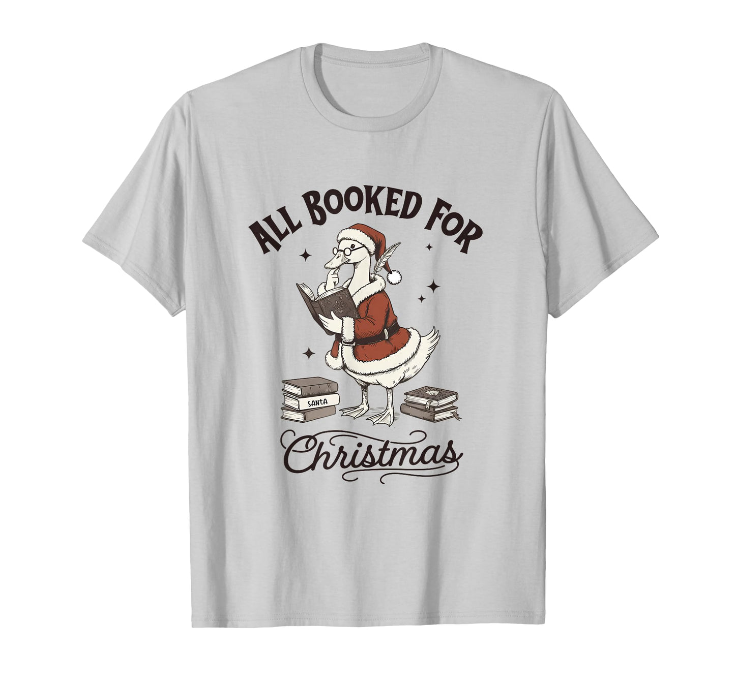 All Booked for Christmas, Goose Book,Teacher Goose Christmas T-Shirt