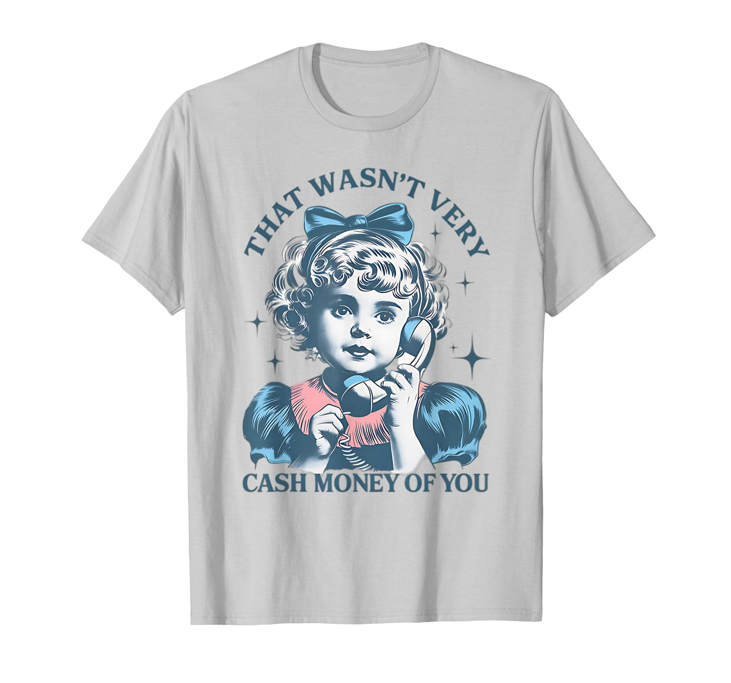 That Wasn't Very Cash Money Of You Vintage Funny Girl T-Shirt