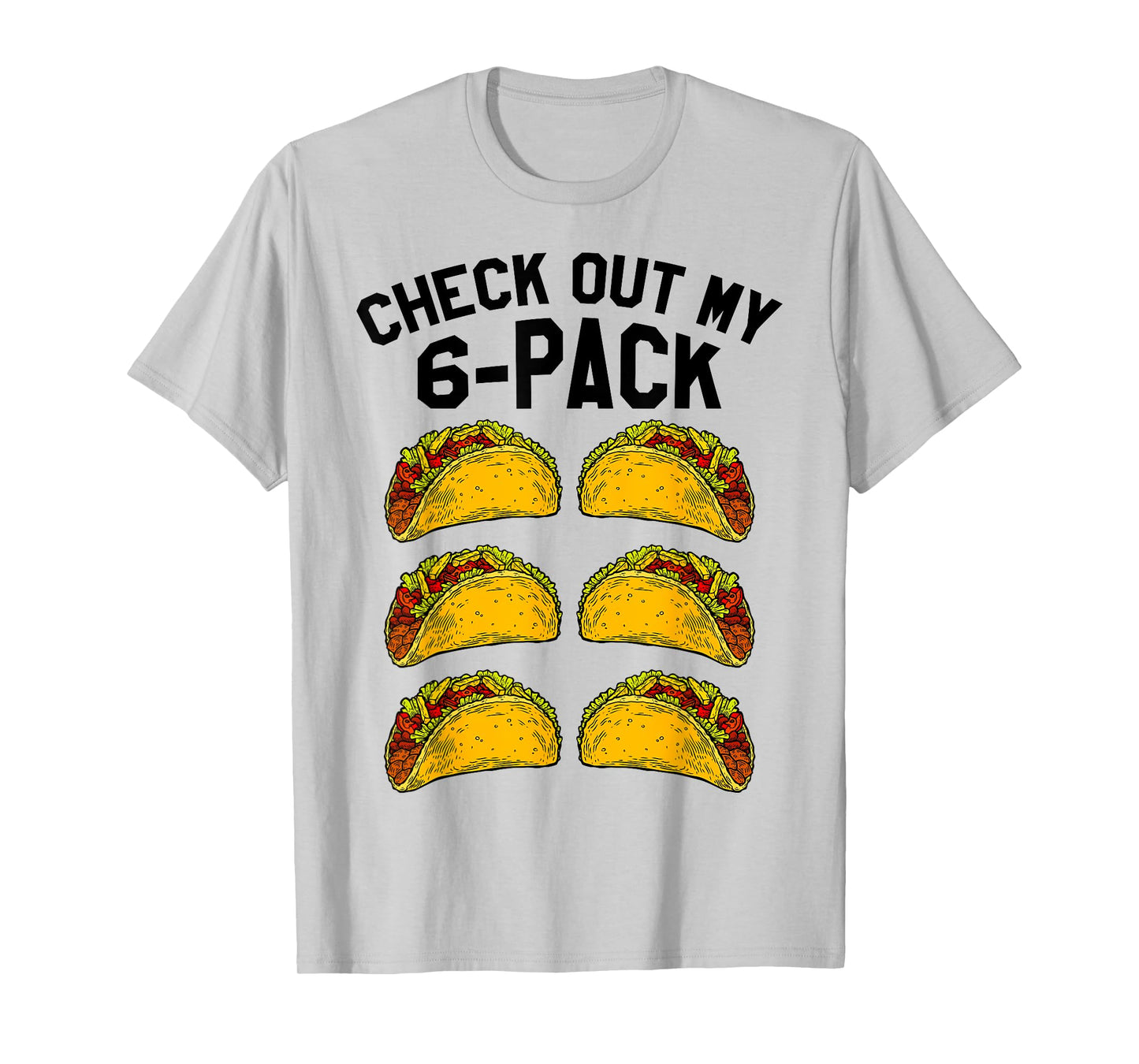 Check Out My Six Pack 6-Pack Tacos TShirt - Funny Fitness T-Shirt