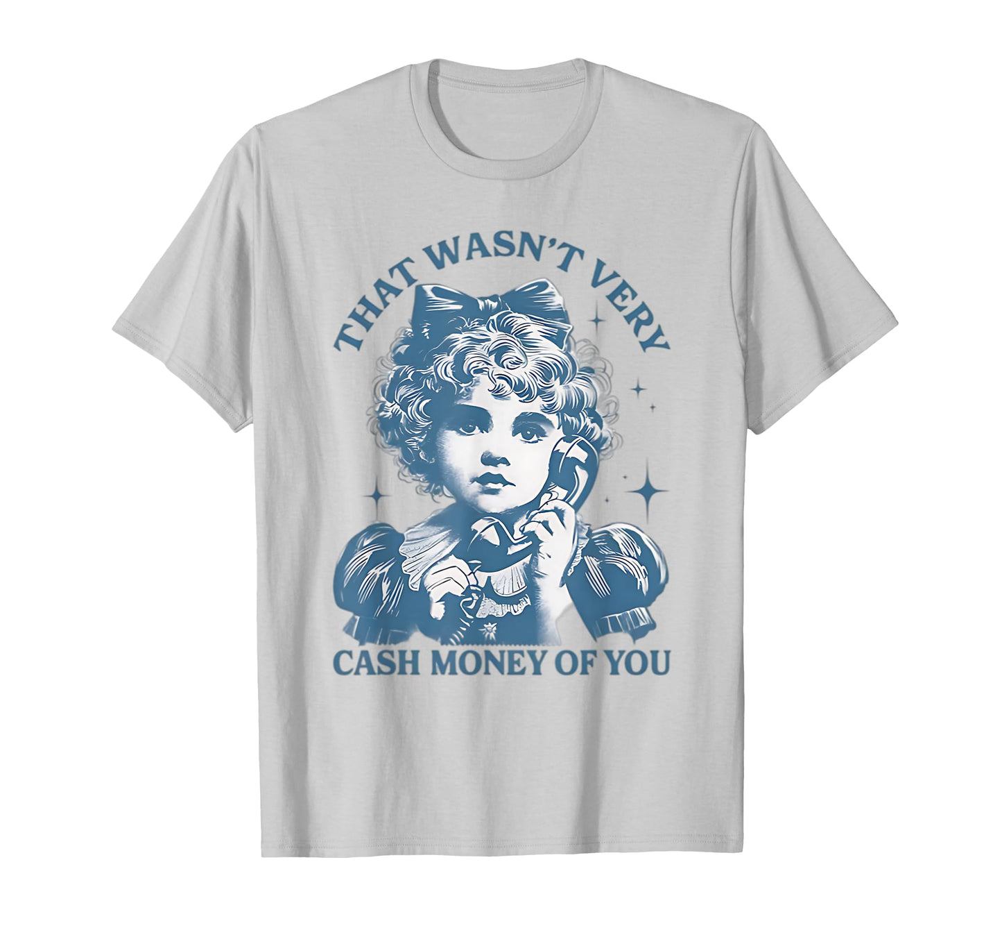 That Wasn't Very Cash Money Of You Vintage Funny Girl T-Shirt