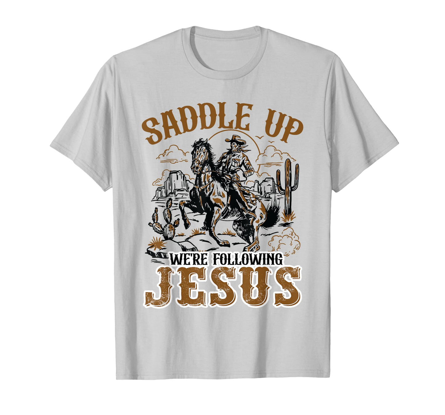 Saddle Up We're Following Jesus, Christian Cowboy Dad Outfit T-Shirt