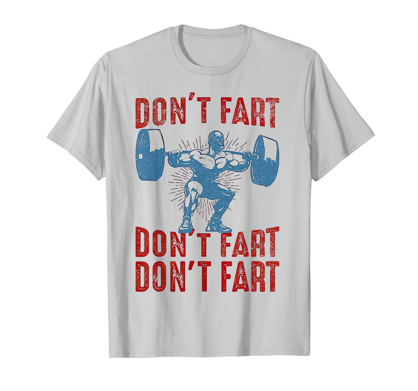 Don't Fart Funny Weight Lifting Gym Workout Fitness T-Shirt
