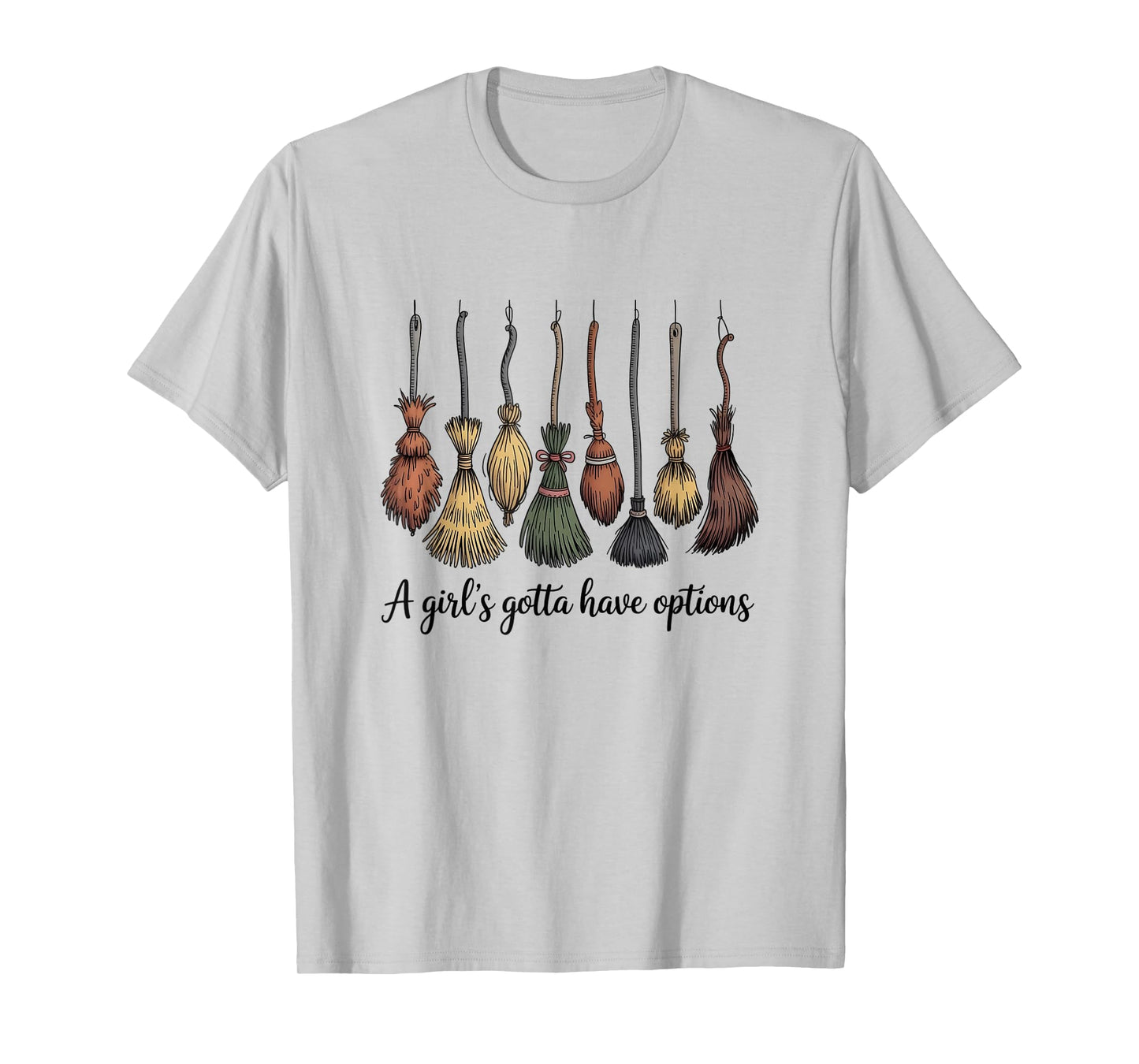 A Girl's Gotta Have Options, Funny Broom Witches Halloween T-Shirt