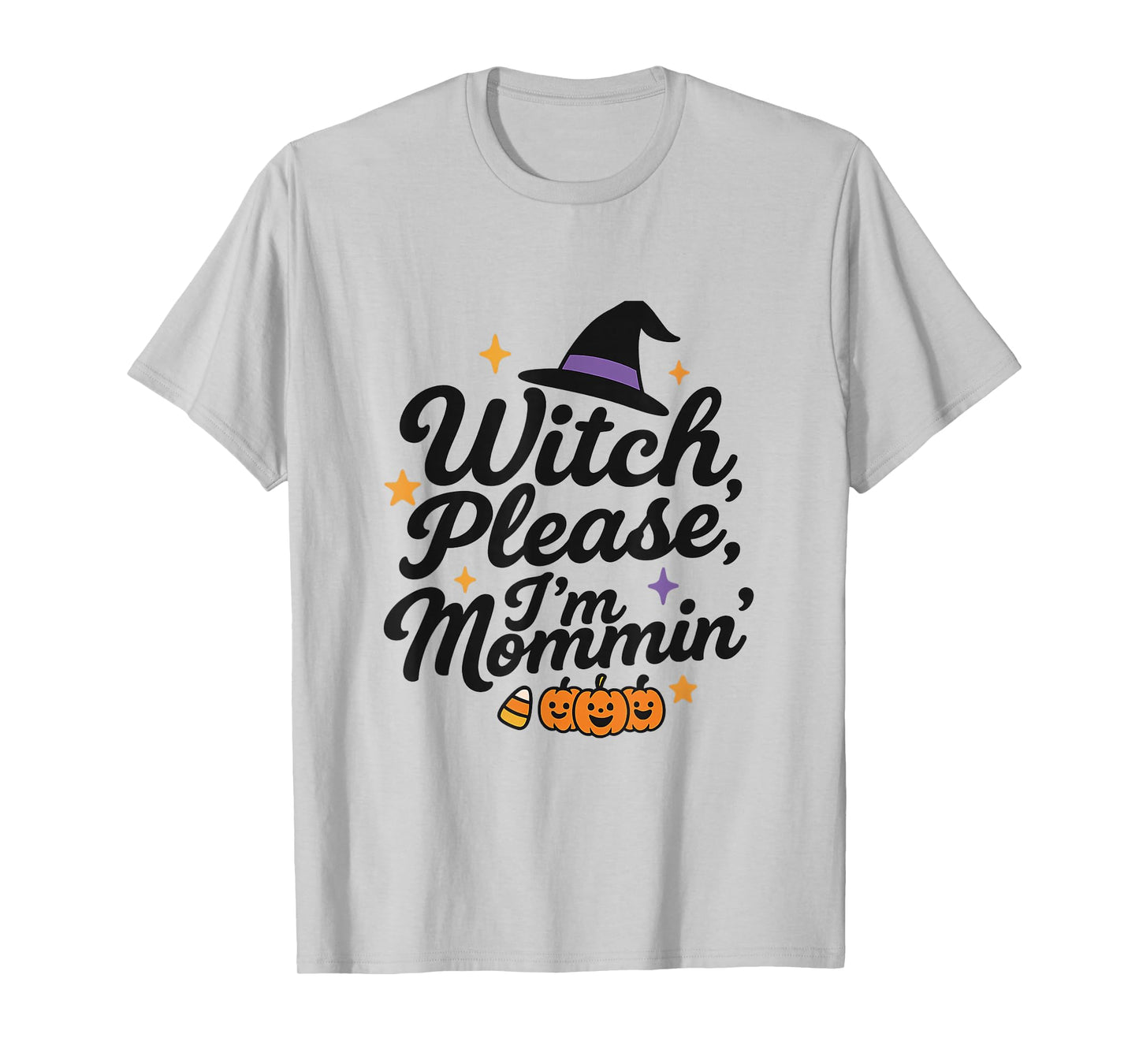 Witch Please I'm Mommin Halloween T-Shirt