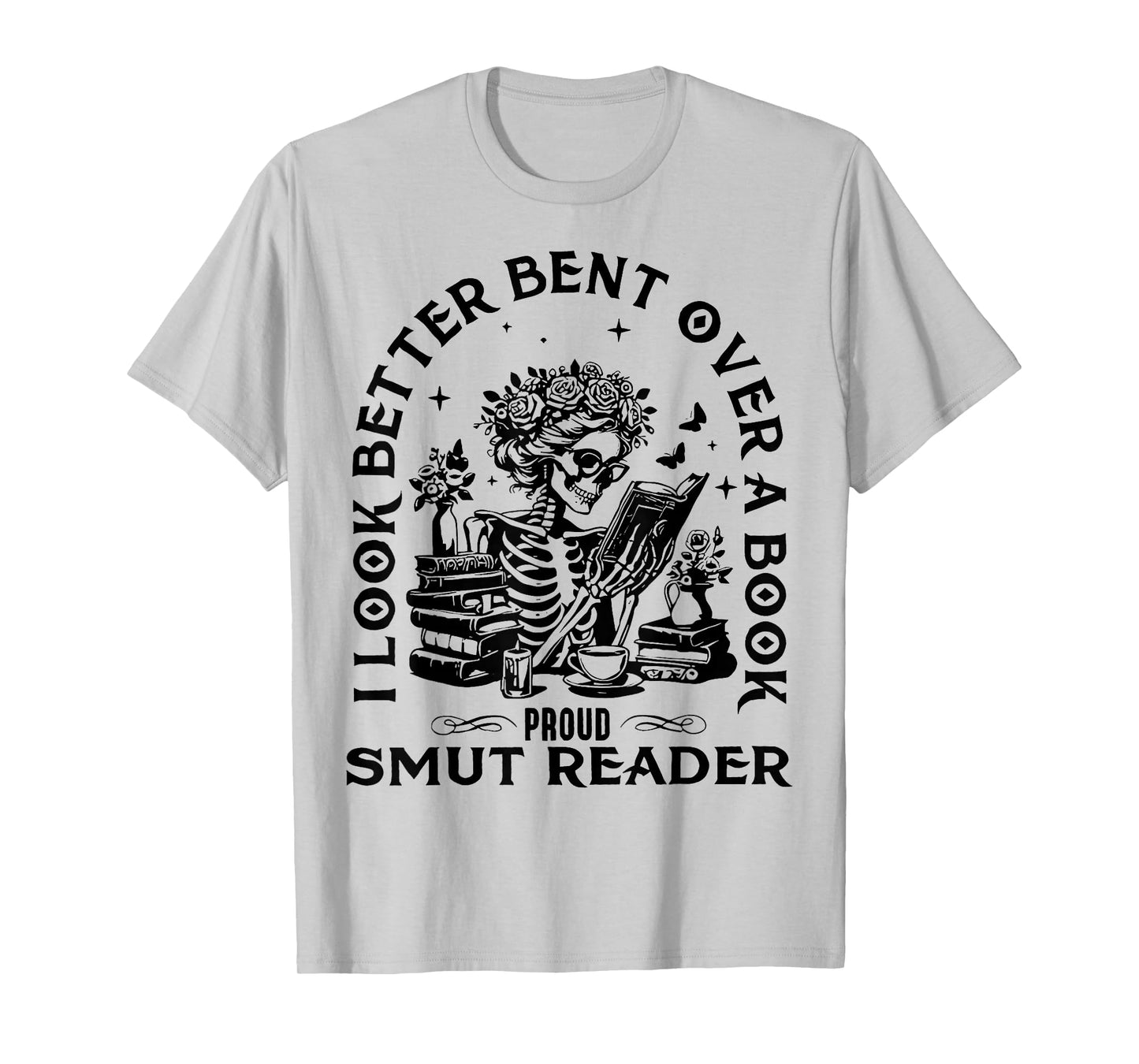 I Look Better Bent Over A Book Smut Reader T-Shirt