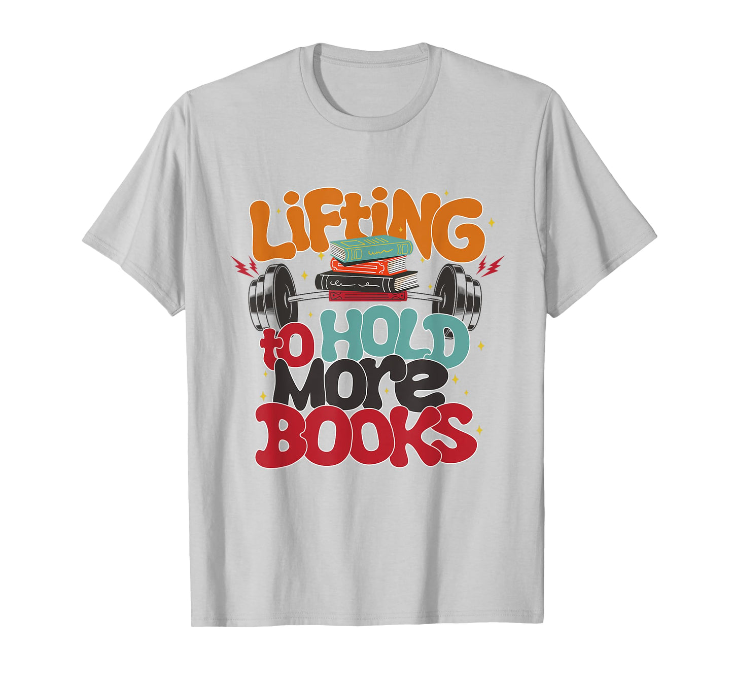 Lifting To Hold More Books Gym Fitness Women Bodybuilding T-Shirt
