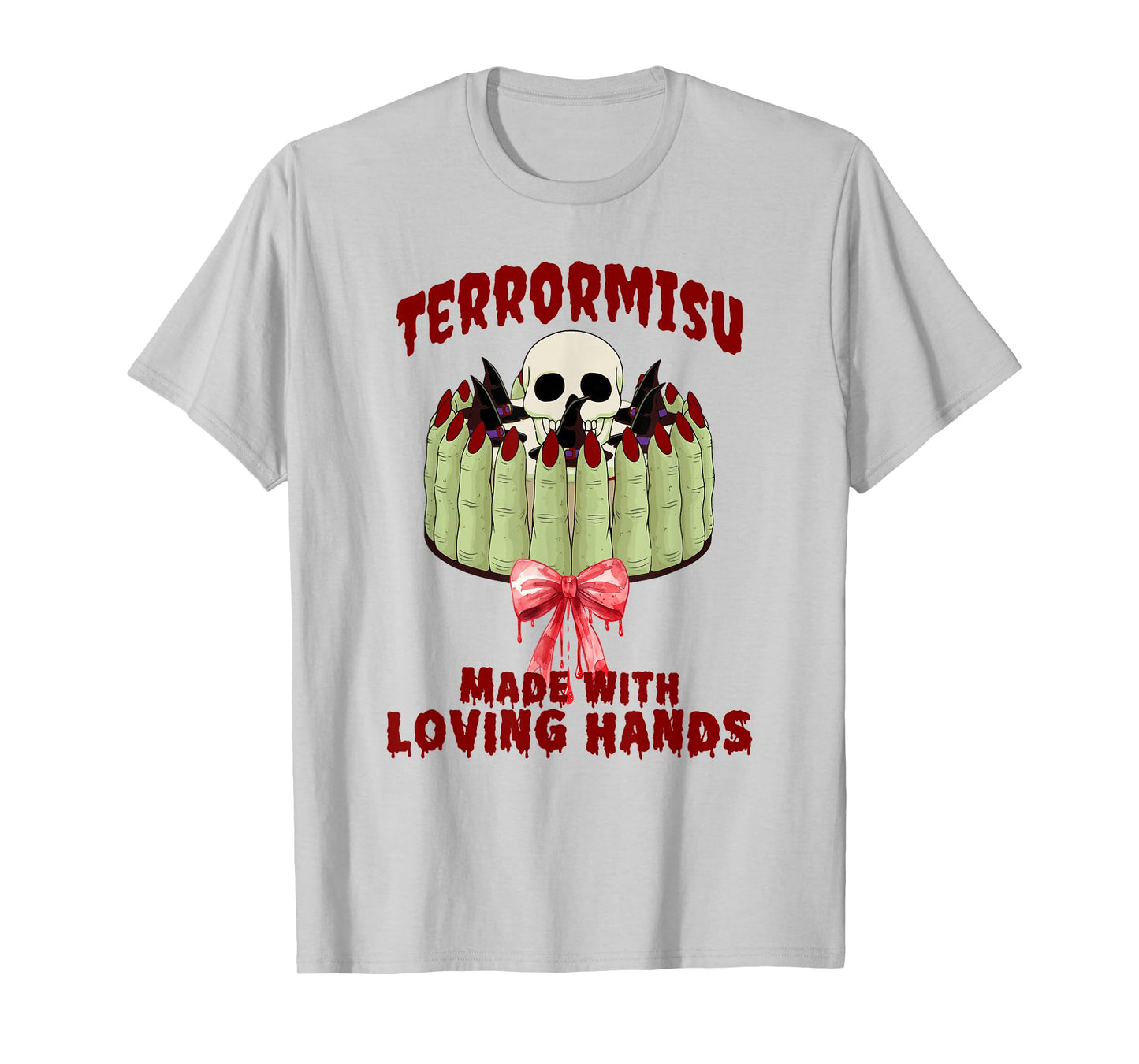Funny Terrormisu Dessert, Made with Loving Hands Joke T-Shirt