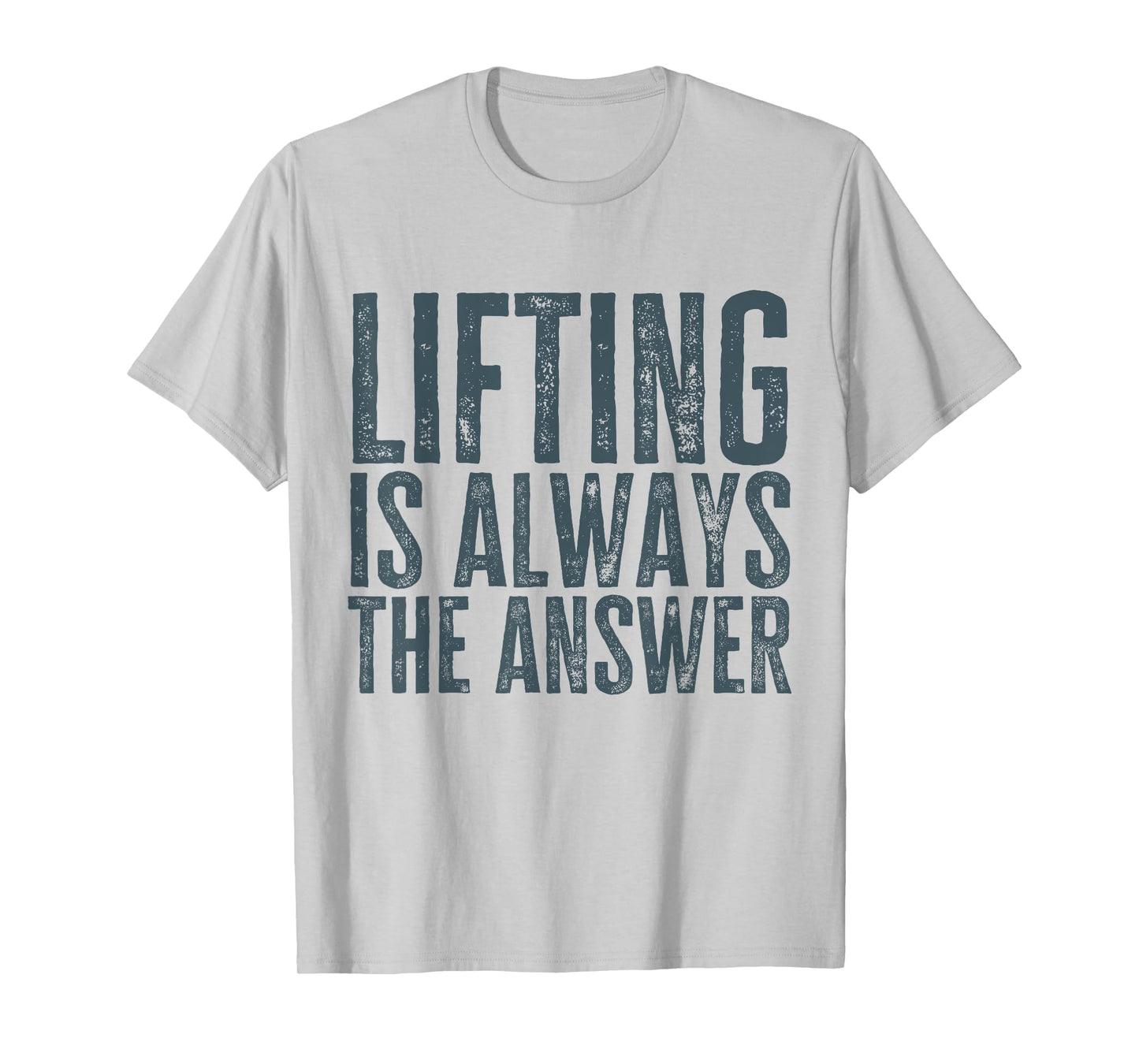Funny Gym Workout Weightlifting Is Always The Answer T-Shirt