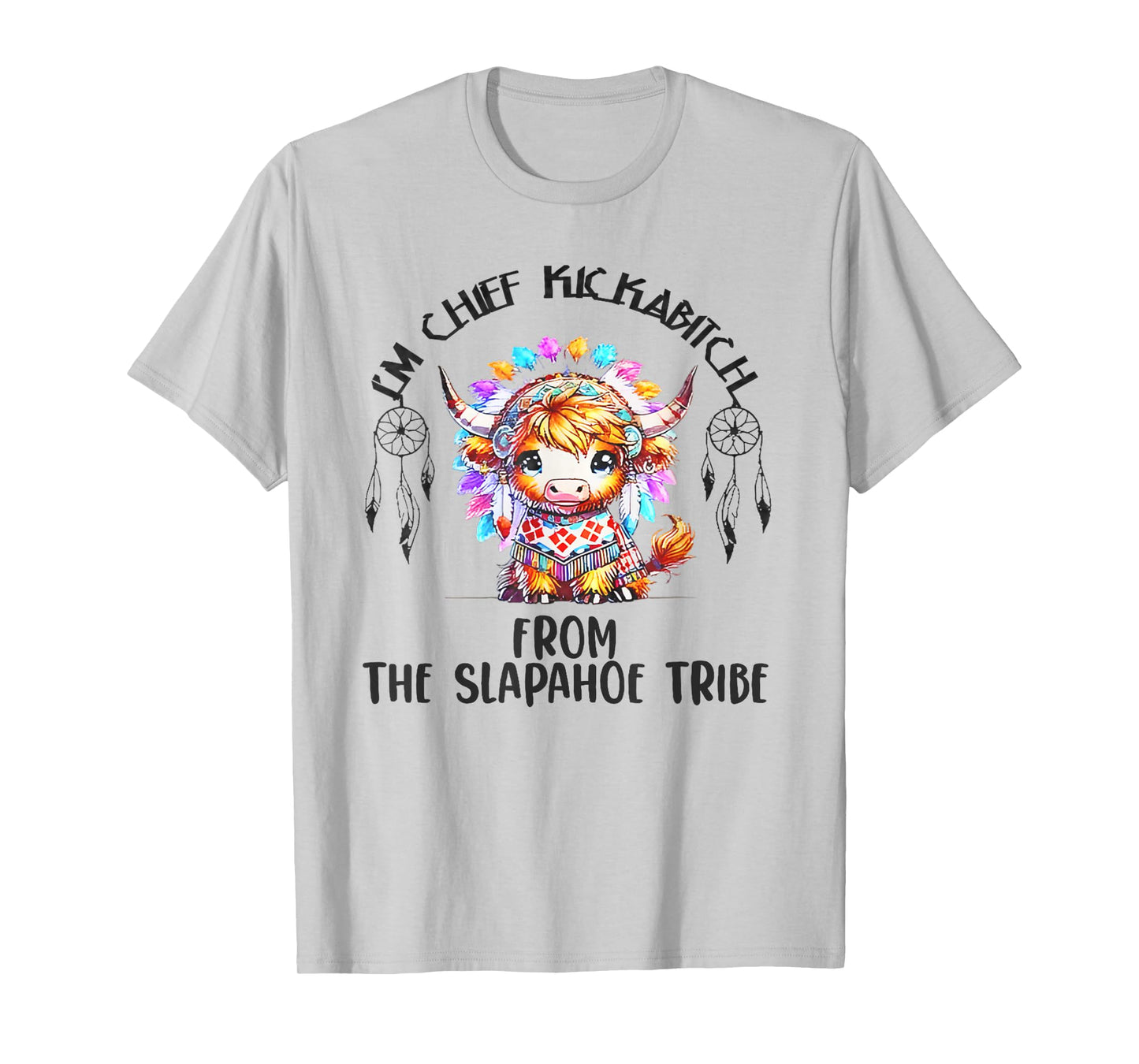 Vintage I'm Chief Kickabitch From The Slapahoe Tribe T-Shirt