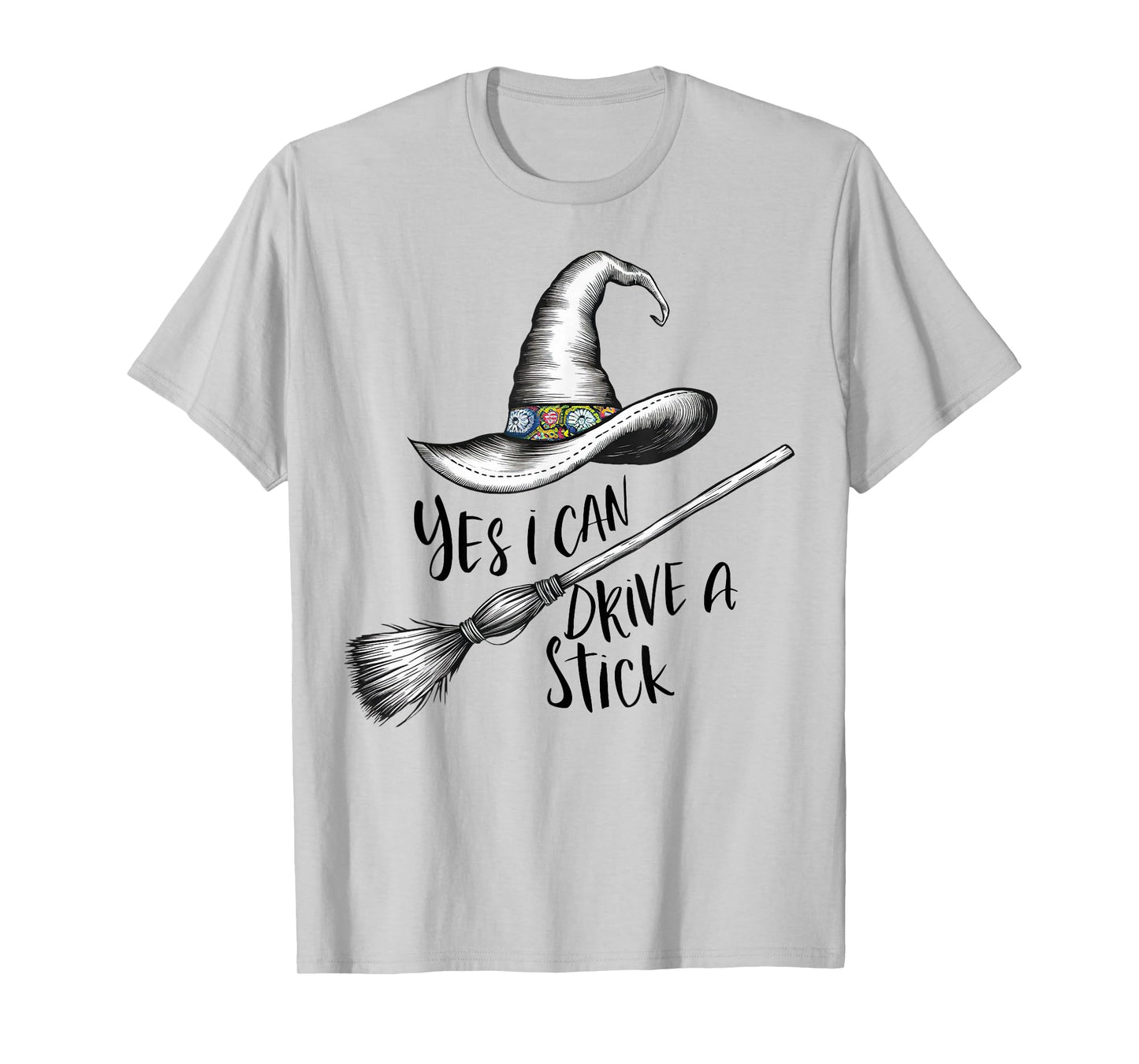 Yes I Can Drive A Stick Funny Halloween Spooky Witch Mom T-Shirt