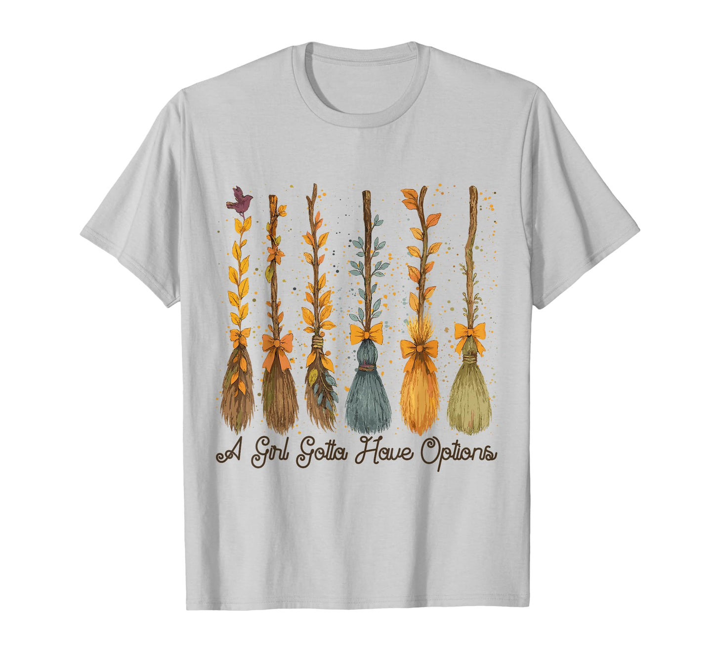 A Girl’s Gotta Have Options Witch Brooms – Funny Halloween W T-Shirt