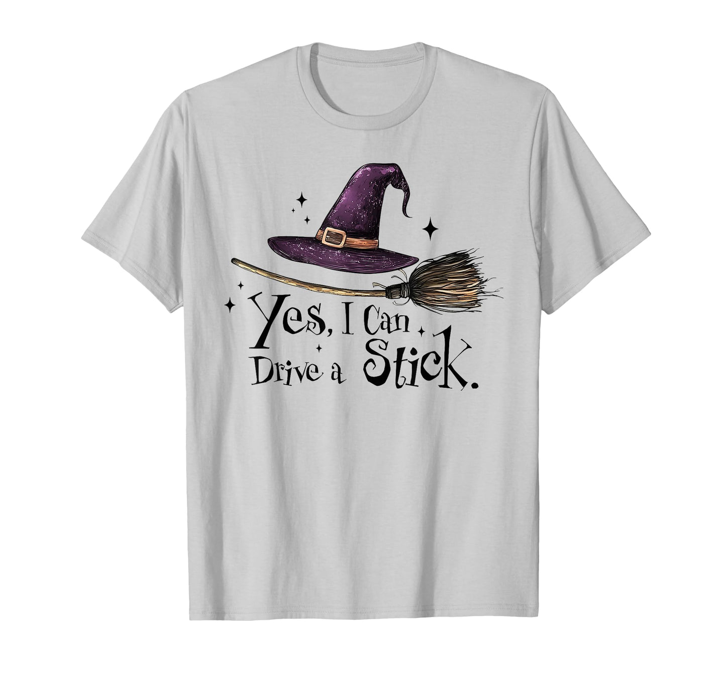 Yes I Can Drive A Stick Funny Halloween Witch Spooky Girls T-Shirt
