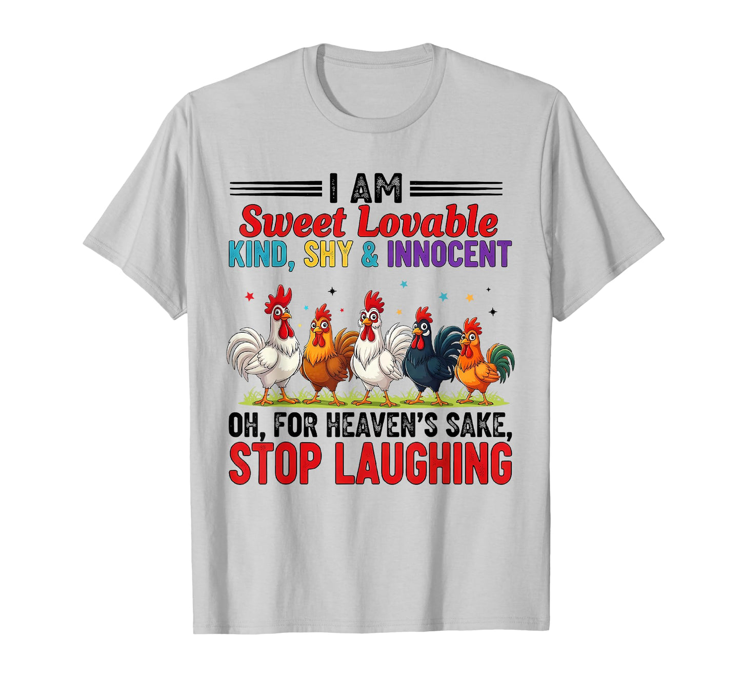 I Am Sweet Lovable Kind, Shy & Innocent Oh for Heaven's Sake T-Shirt
