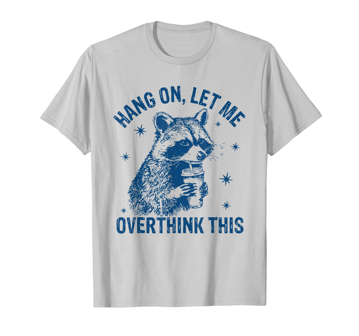 Hang On Let Me Overthink This Funny Raccoon Sarcastic Humor T-Shirt